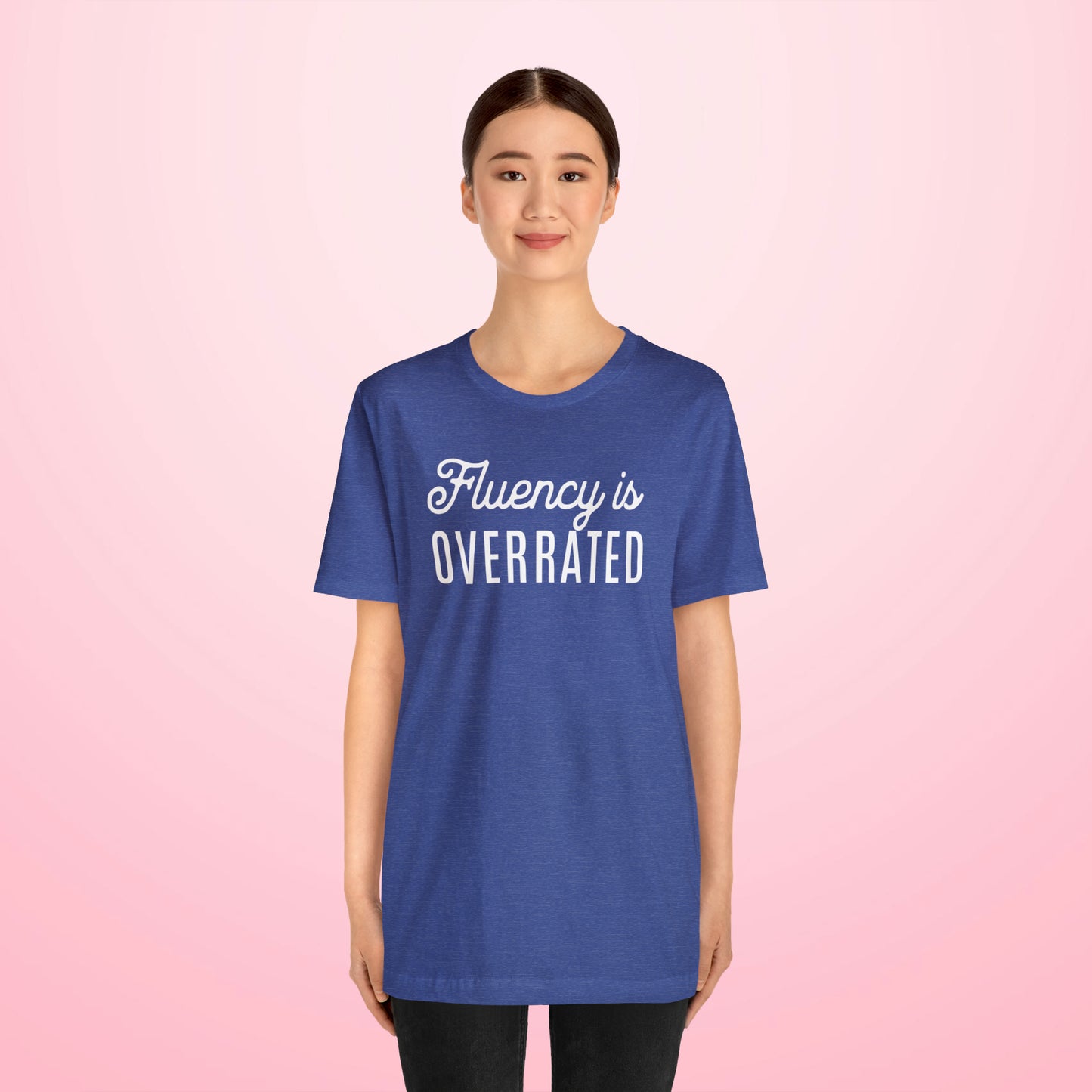 Fluency is Overrated Stuttering Tshirt