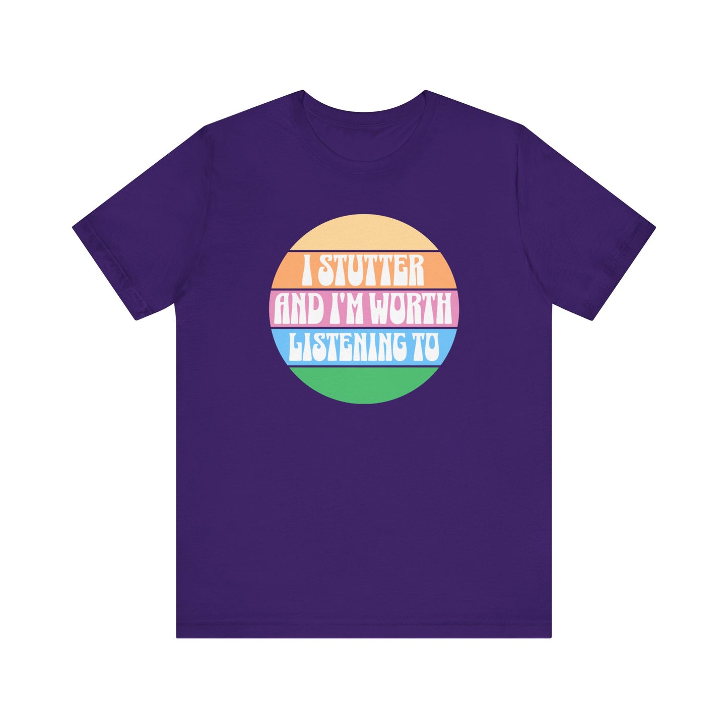 I Stutter and I'm Worth Listening To Tshirt - Normalize Stuttering Challenge