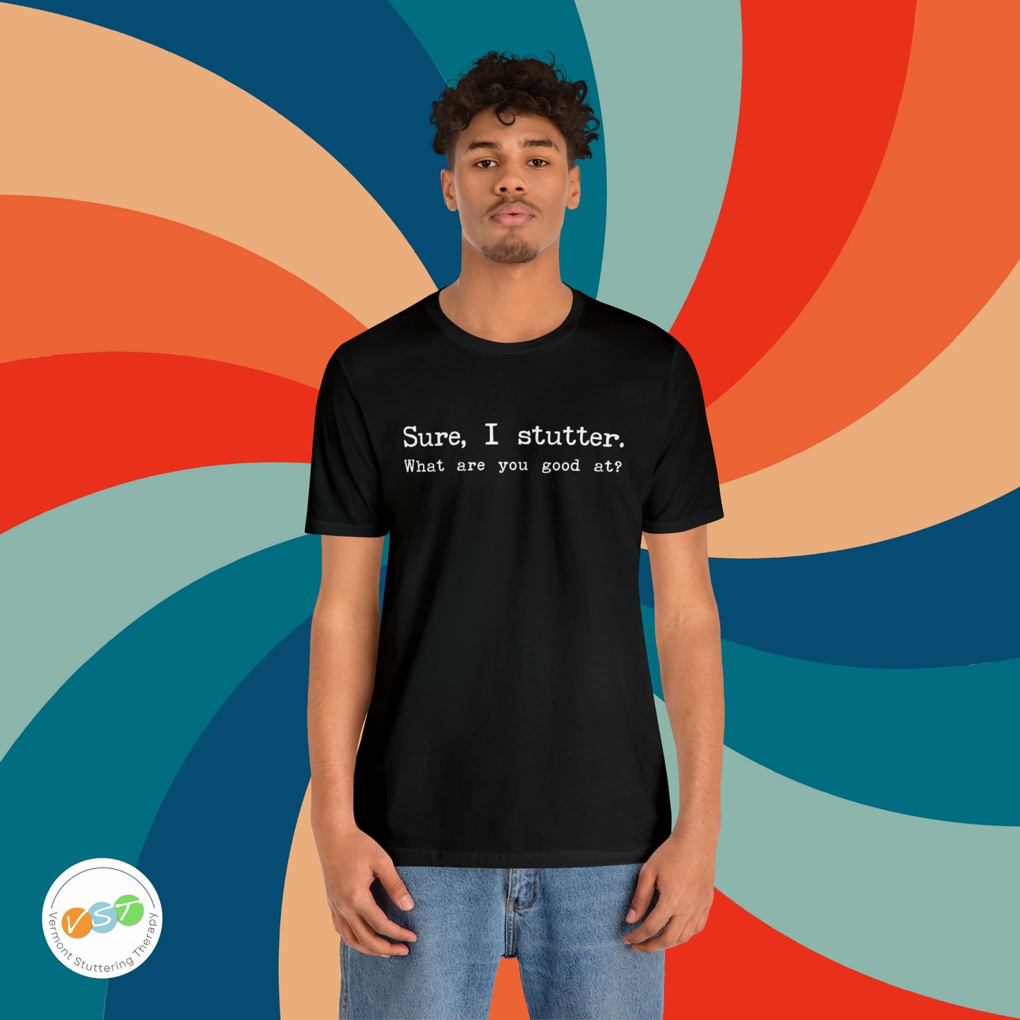 "Sure, I Stutter. What are You Good At?" Stuttering T-Shirt