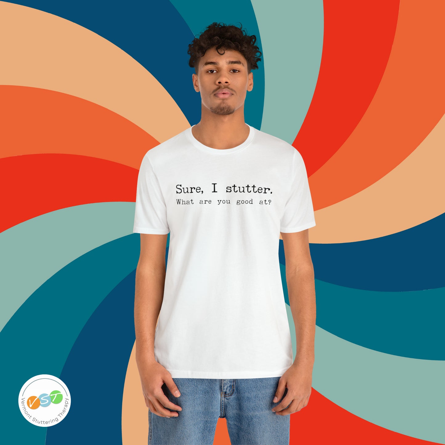 "Sure, I Stutter. What are You Good At?" Stuttering T-Shirt