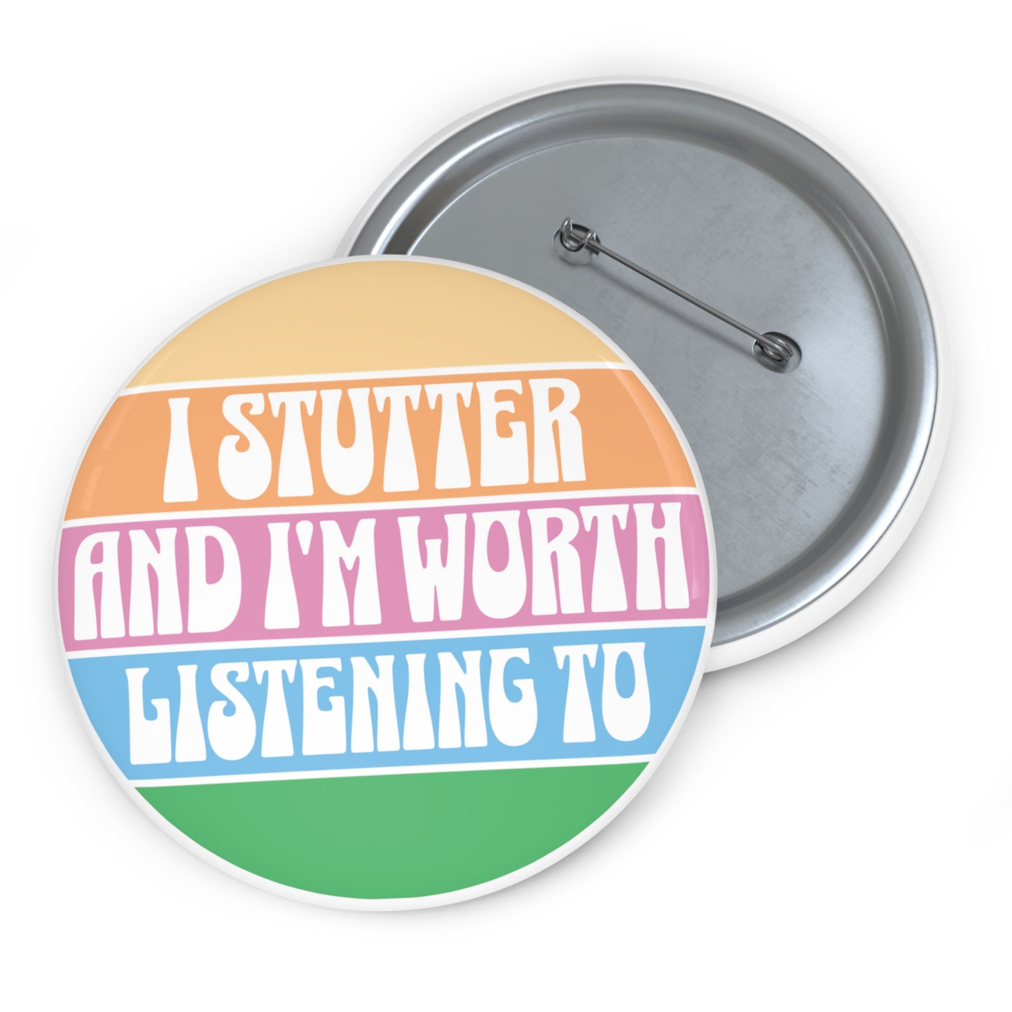 I Stutter and I'm Worth Listening To Pin Button - Normalize Stuttering Challenge