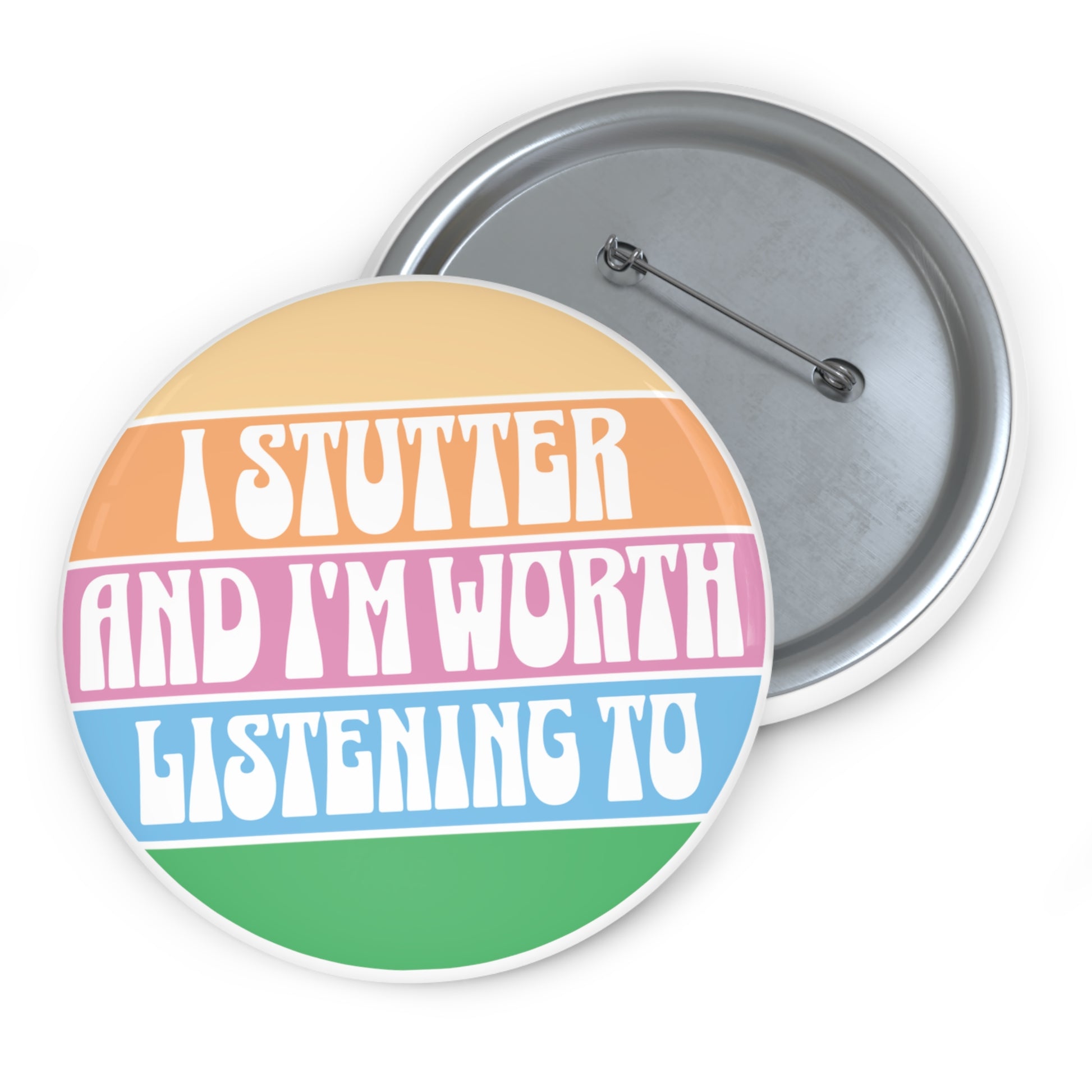I Stutter and I'm Worth Listening To Pin Button - Normalize Stuttering Challenge