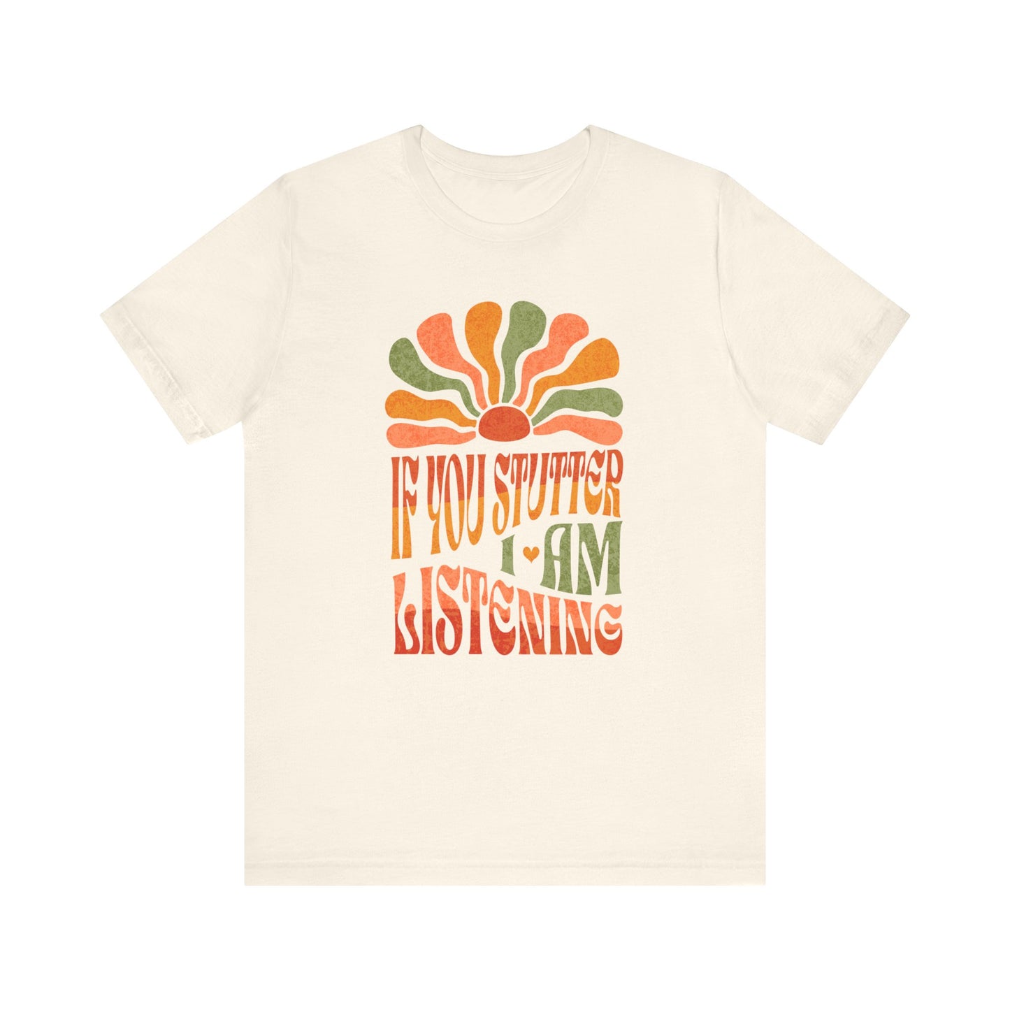 Boho If You Stutter I'm Listening Tshirt