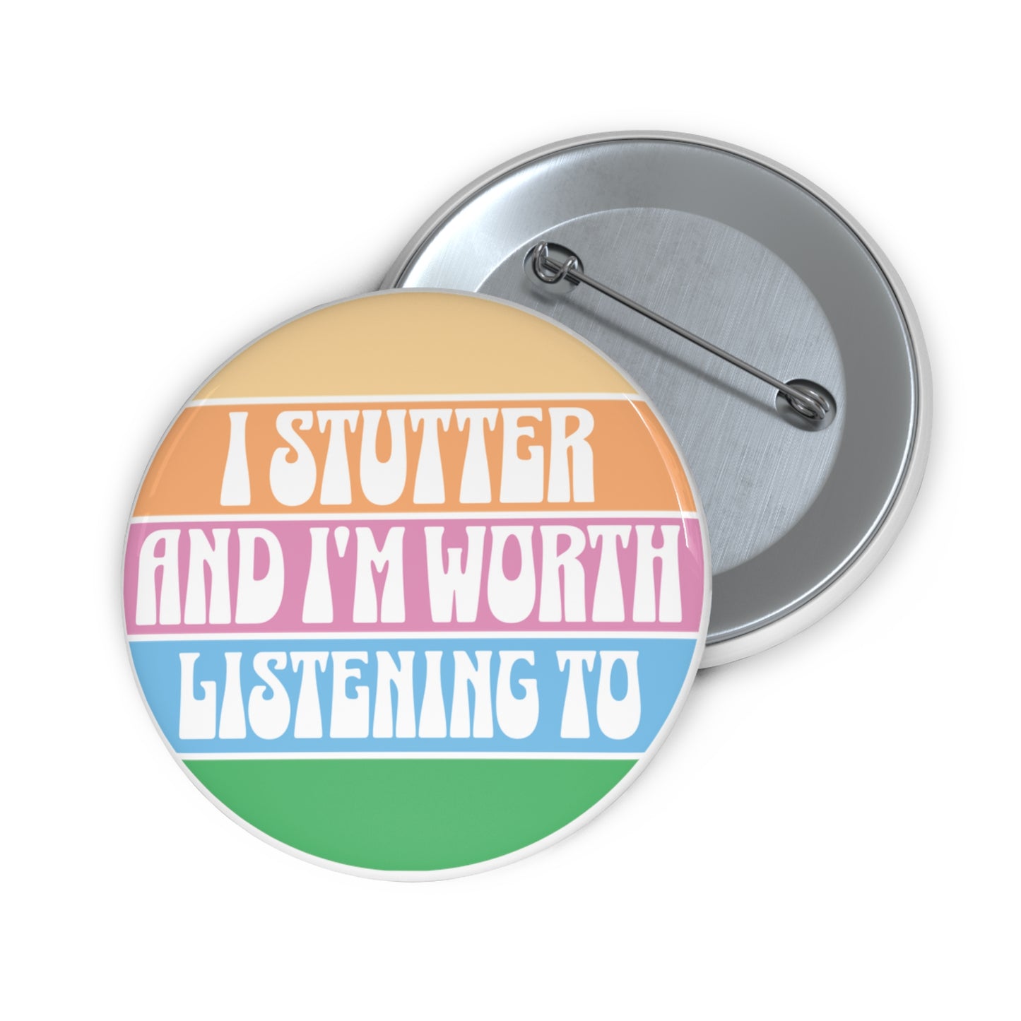I Stutter and I'm Worth Listening To Pin Button - Normalize Stuttering Challenge