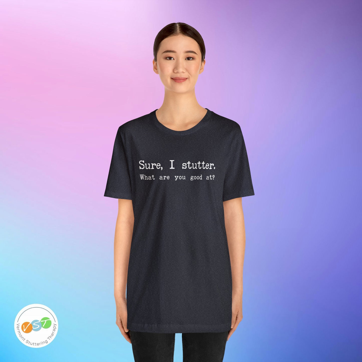 "Sure, I Stutter. What are You Good At?" Stuttering T-Shirt
