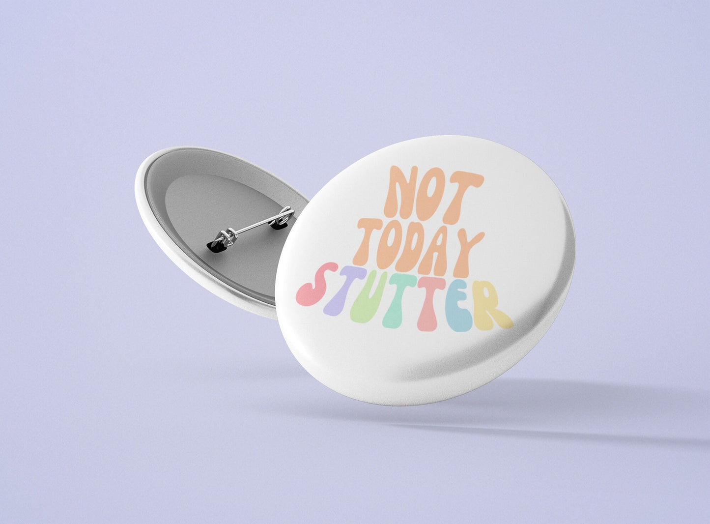 Not Today Stutter Pin Button 1.25" 2.25" or 3"
