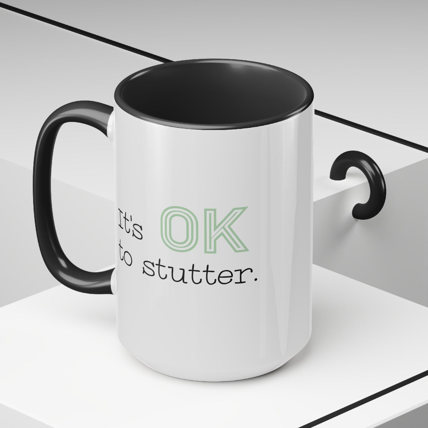 It's OK to Stutter Coffee Mug, 15oz