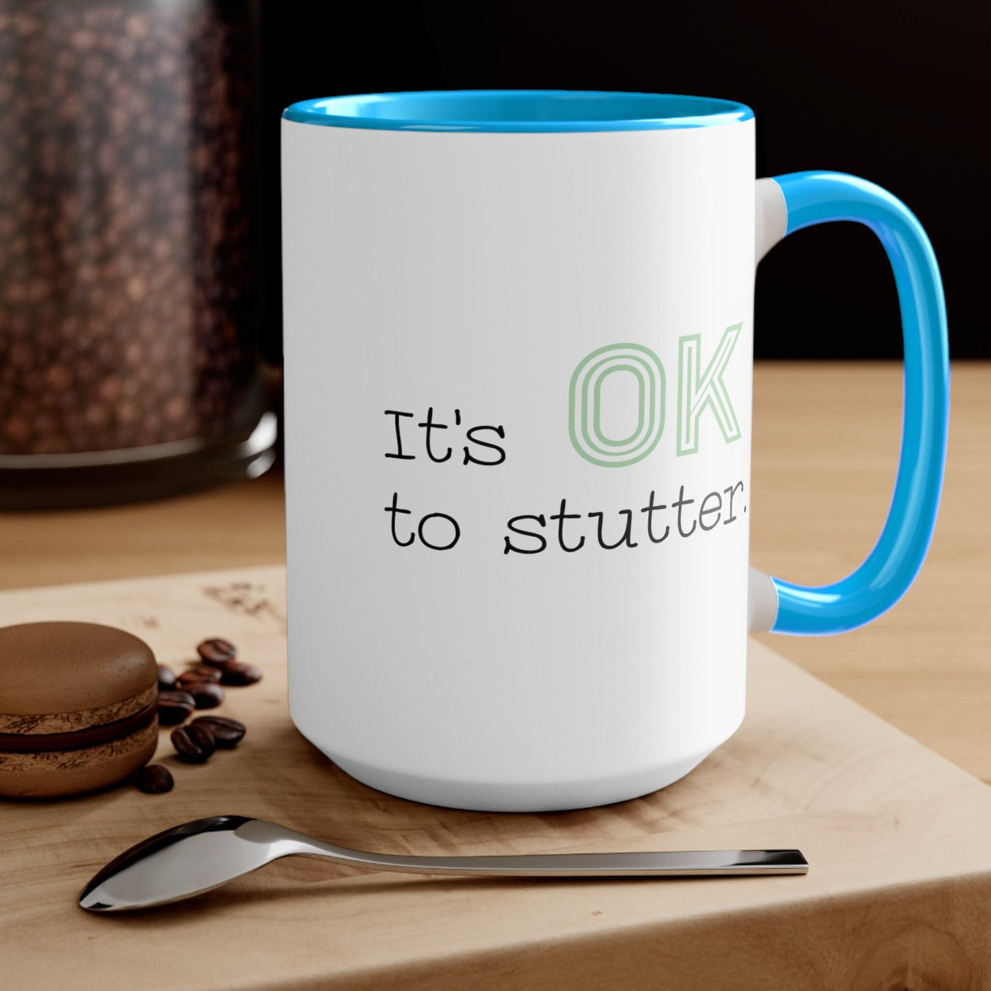 It's OK to Stutter Coffee Mug, 15oz