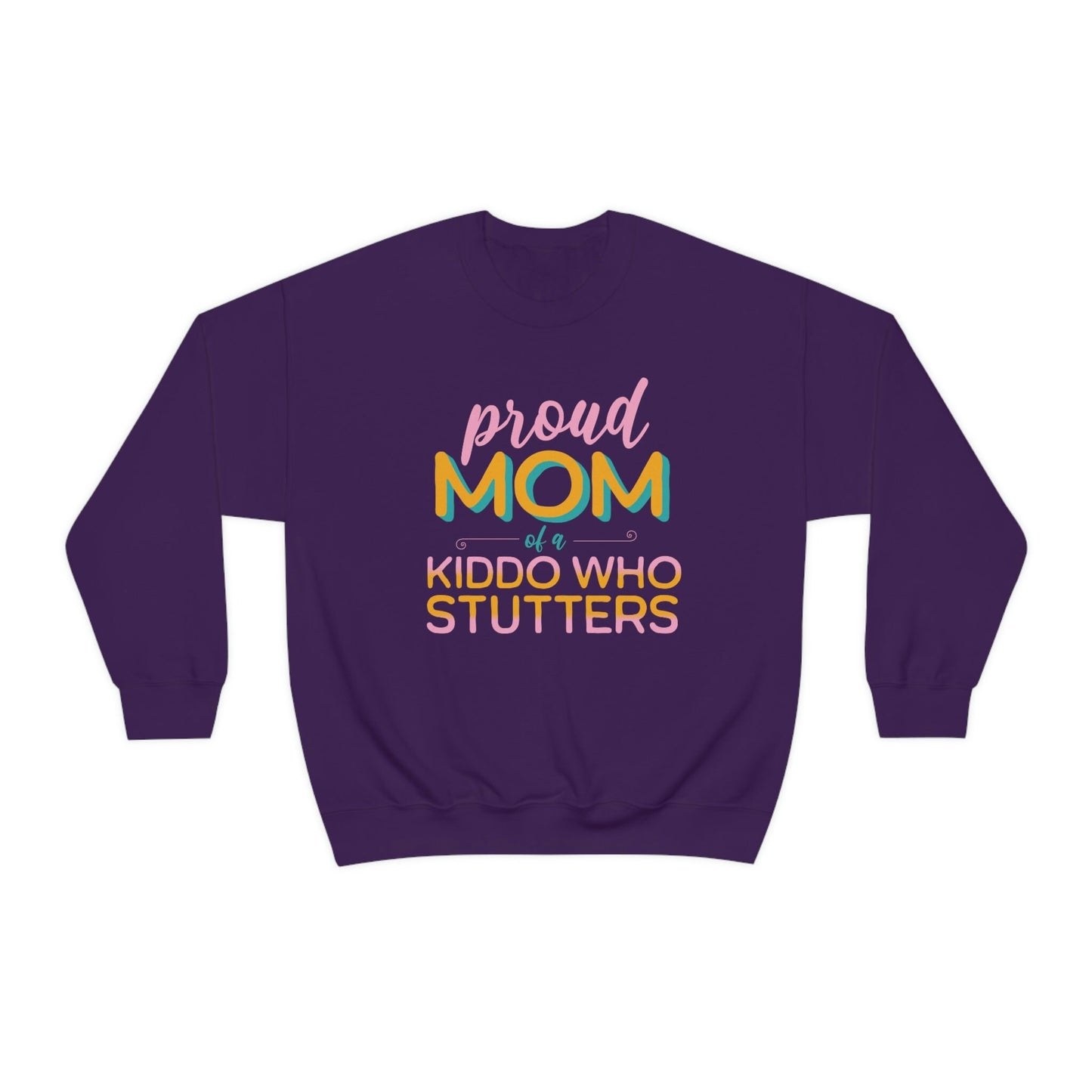 Proud Mom of a Kiddo who Stutters Sweatshirt