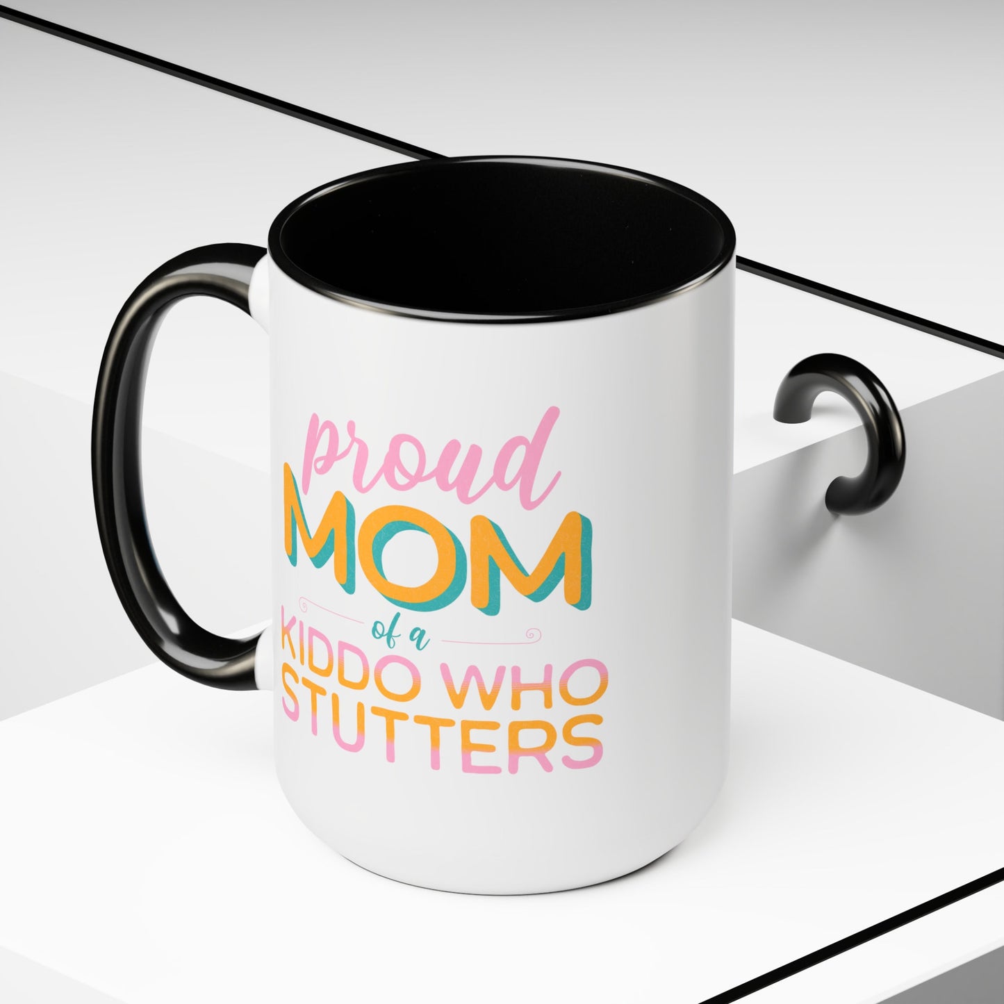 Proud Mom of Kiddo Who Stutters 15oz Mug