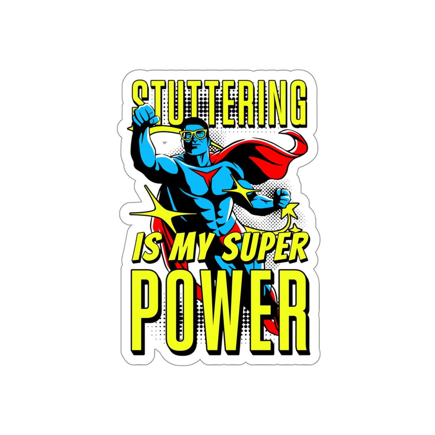 Stuttering is my Superpower Sticker, 2", 3", 4", or 5"