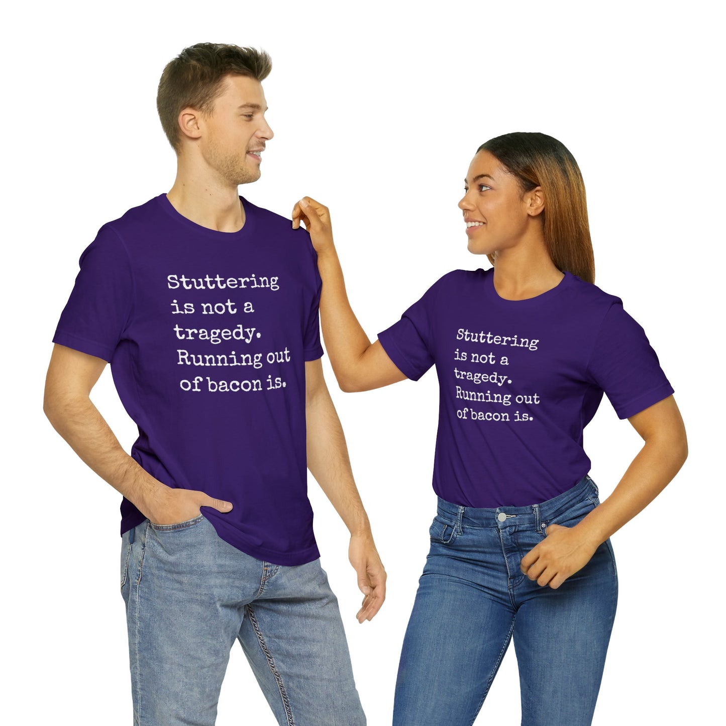 Funny Stuttering is Not a Tragedy, Running Out of Bacon Is T-shirt