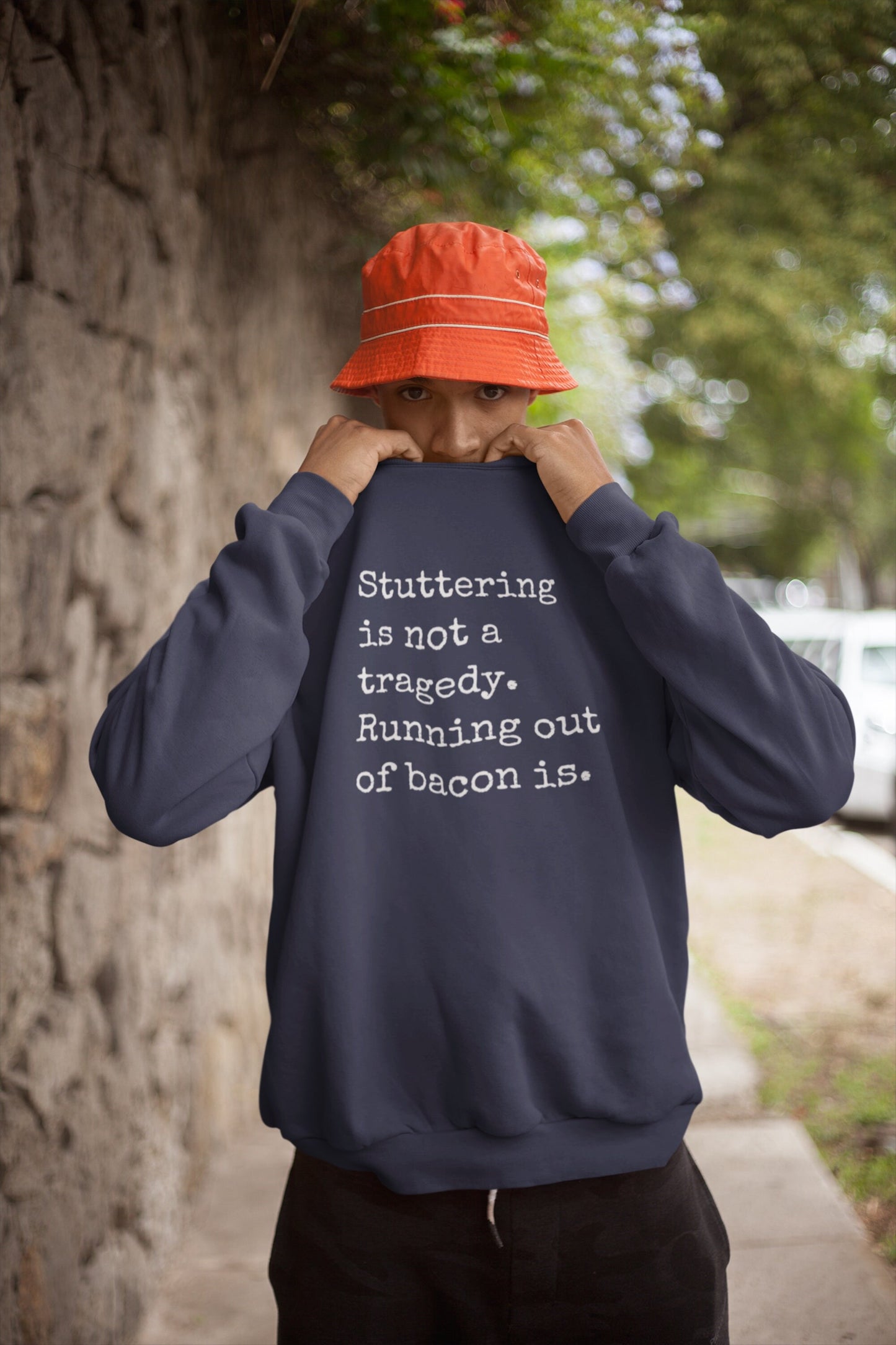 Stuttering is Not a Tragedy, Running out of Bacon Is Sweatshirt