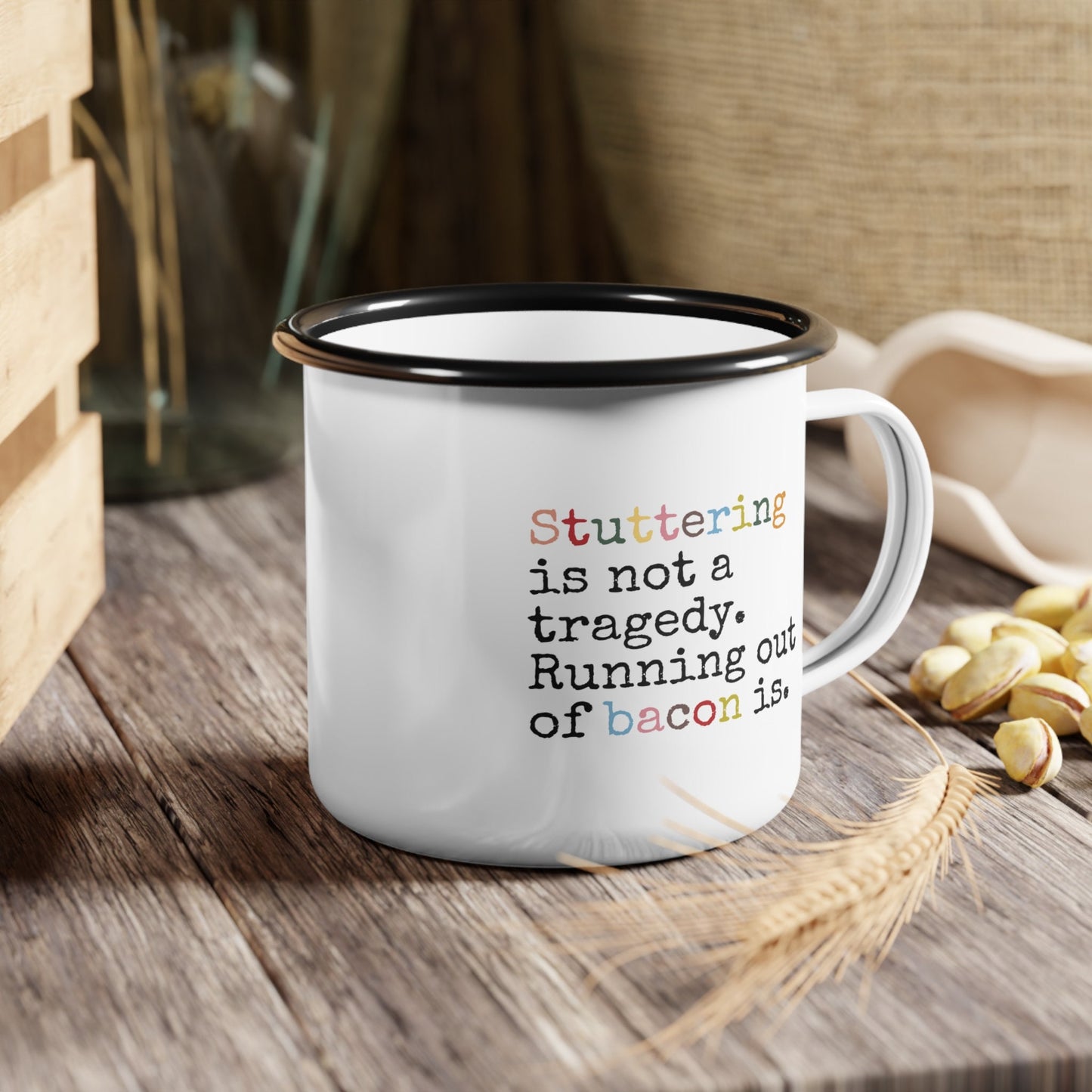 Stuttering is not a Tragedy, Running out of Bacon Is 12 oz Enamel Mug