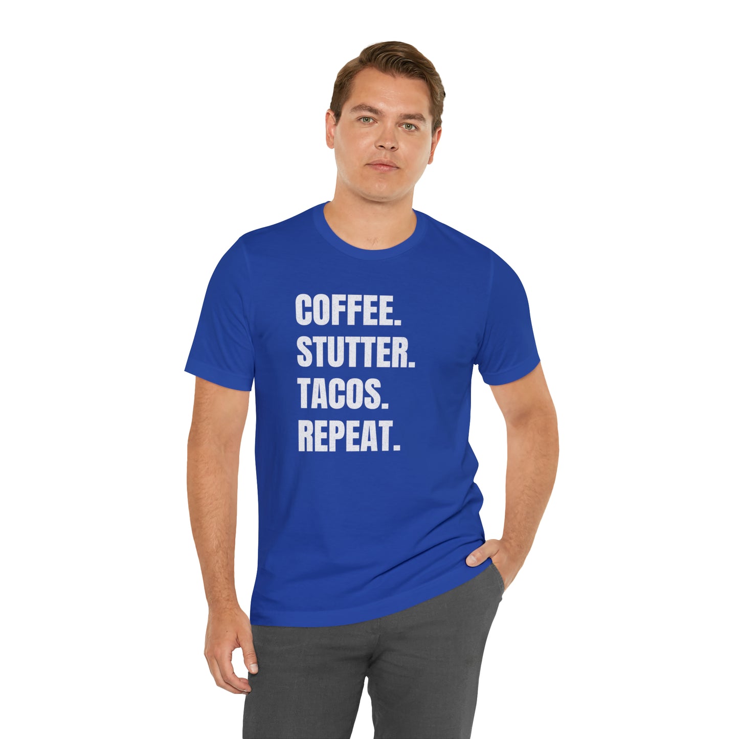 Coffee. Stutter. Tacos. Repeat. T-shirt