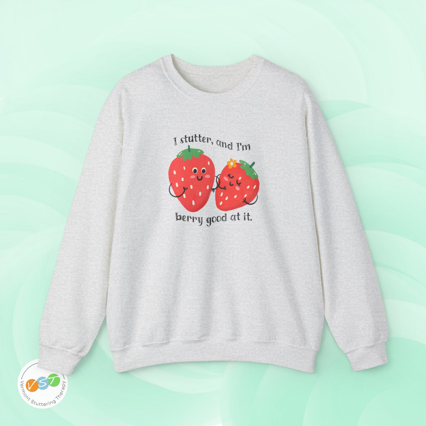 I Stutter and I'm Berry Good at It Strawberry Stuttering Sweatshirt