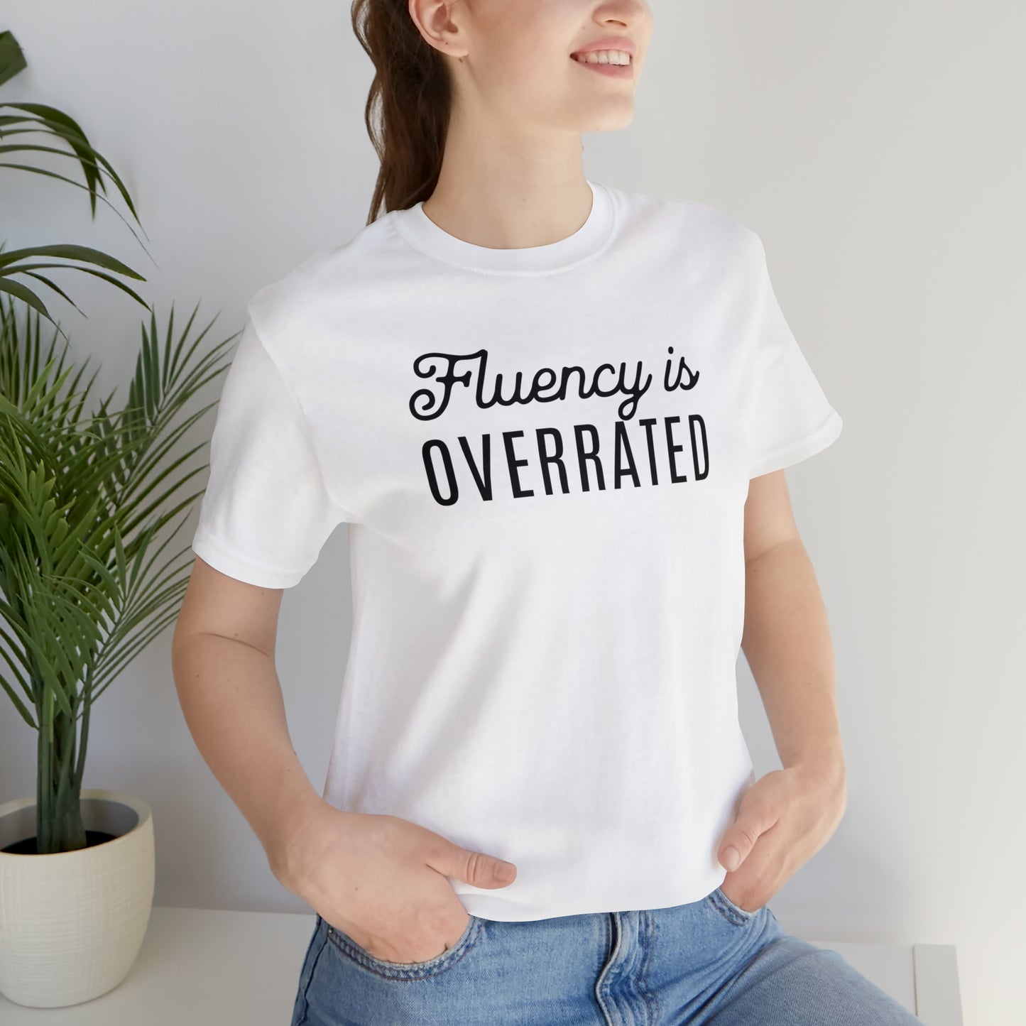 Fluency is Overrated Stuttering Tshirt