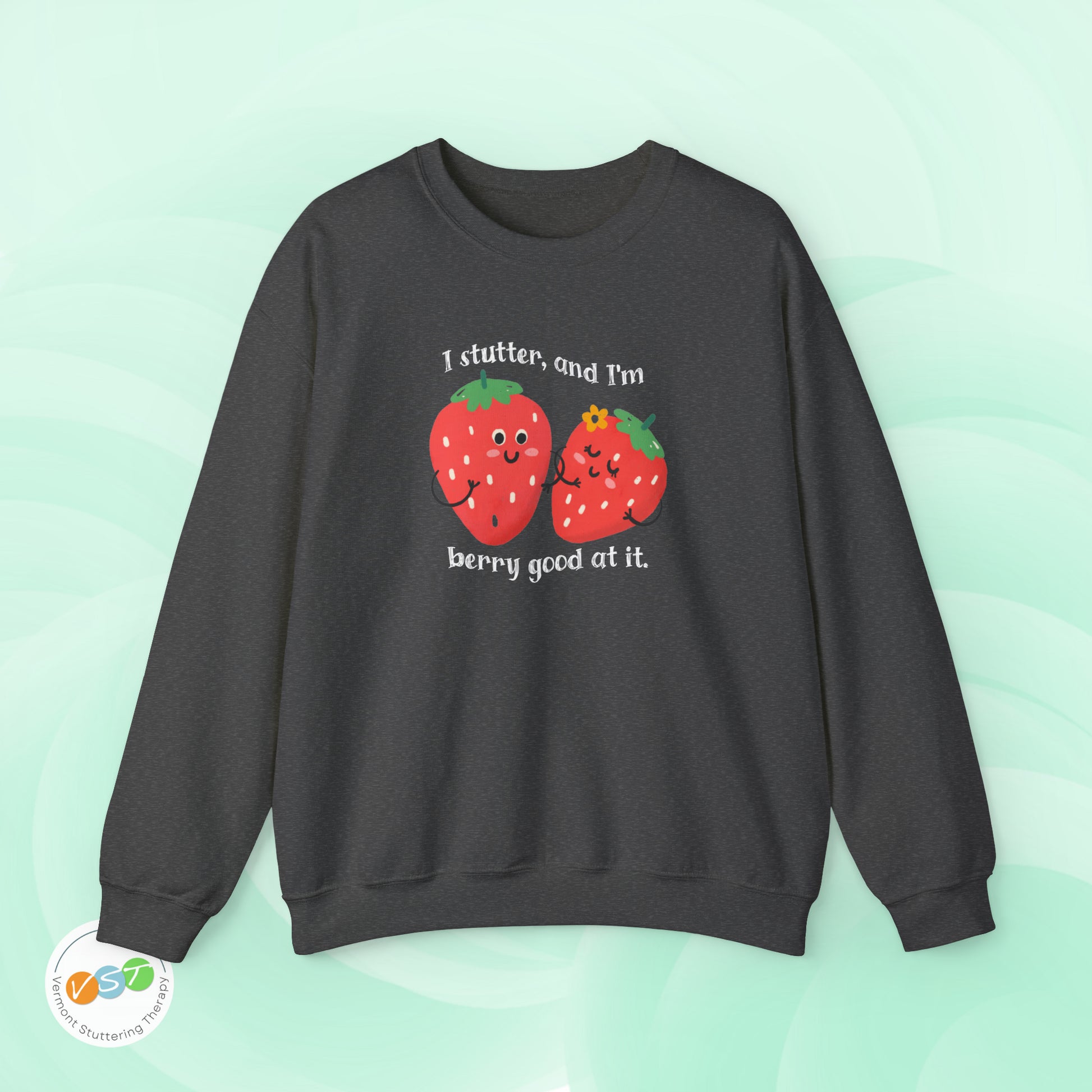 I Stutter and I'm Berry Good at It Strawberry Stuttering Sweatshirt