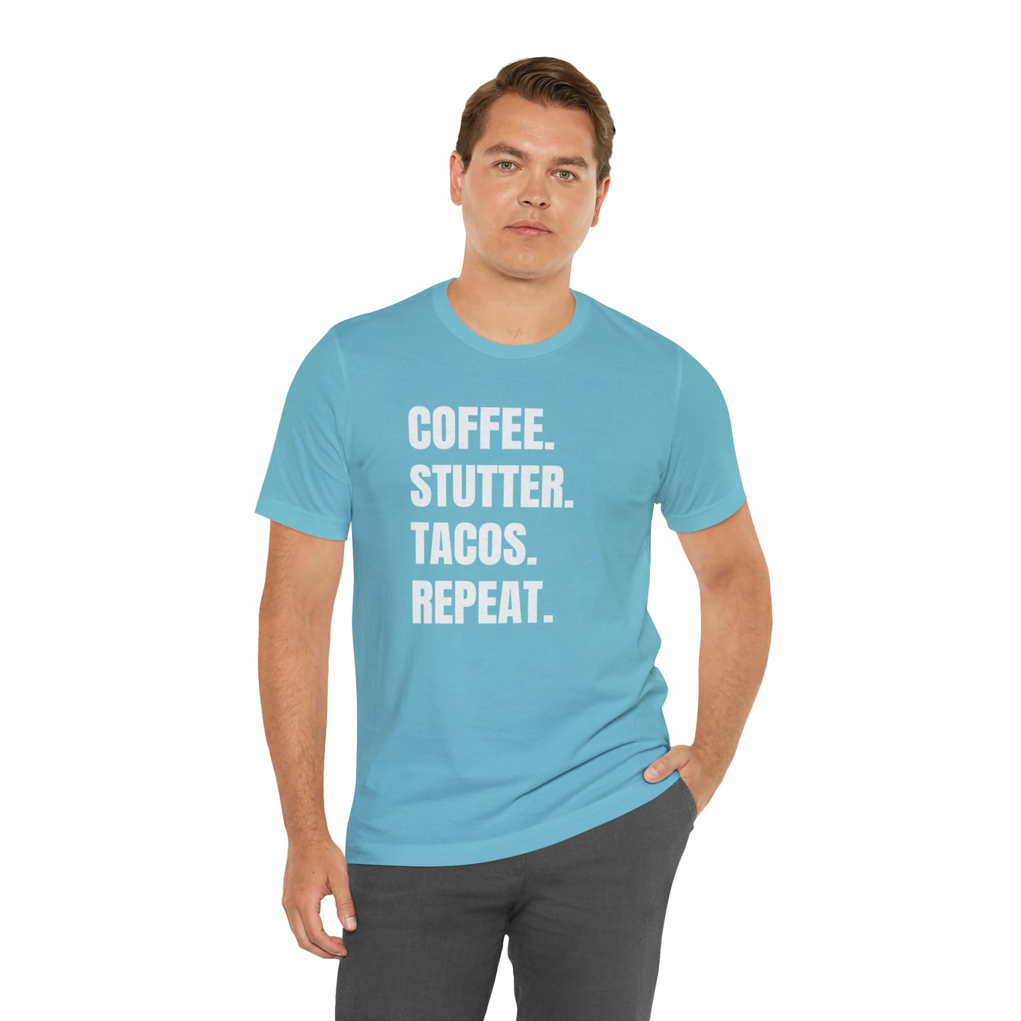 Coffee. Stutter. Tacos. Repeat. T-shirt