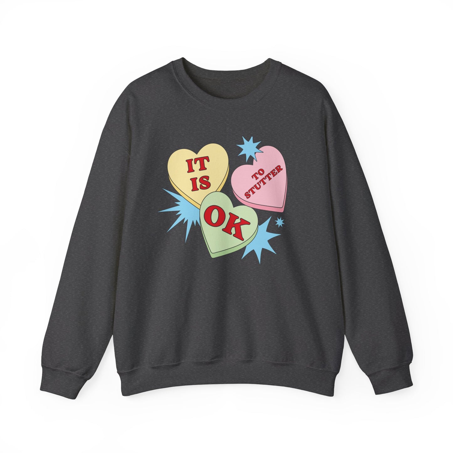 It Is OK to Stutter Sweatshirt - Candy Heart Valentine's Day