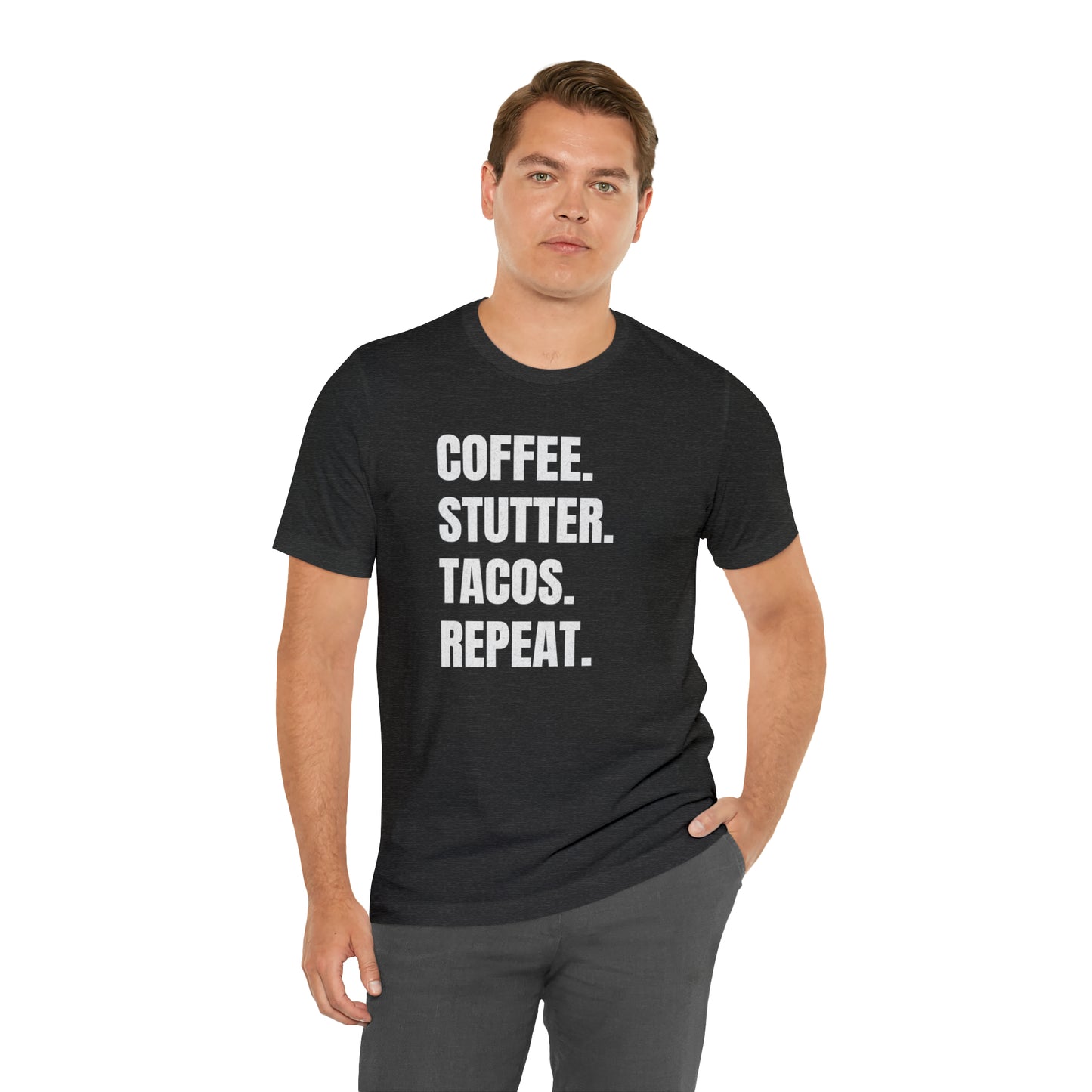 Coffee. Stutter. Tacos. Repeat. T-shirt