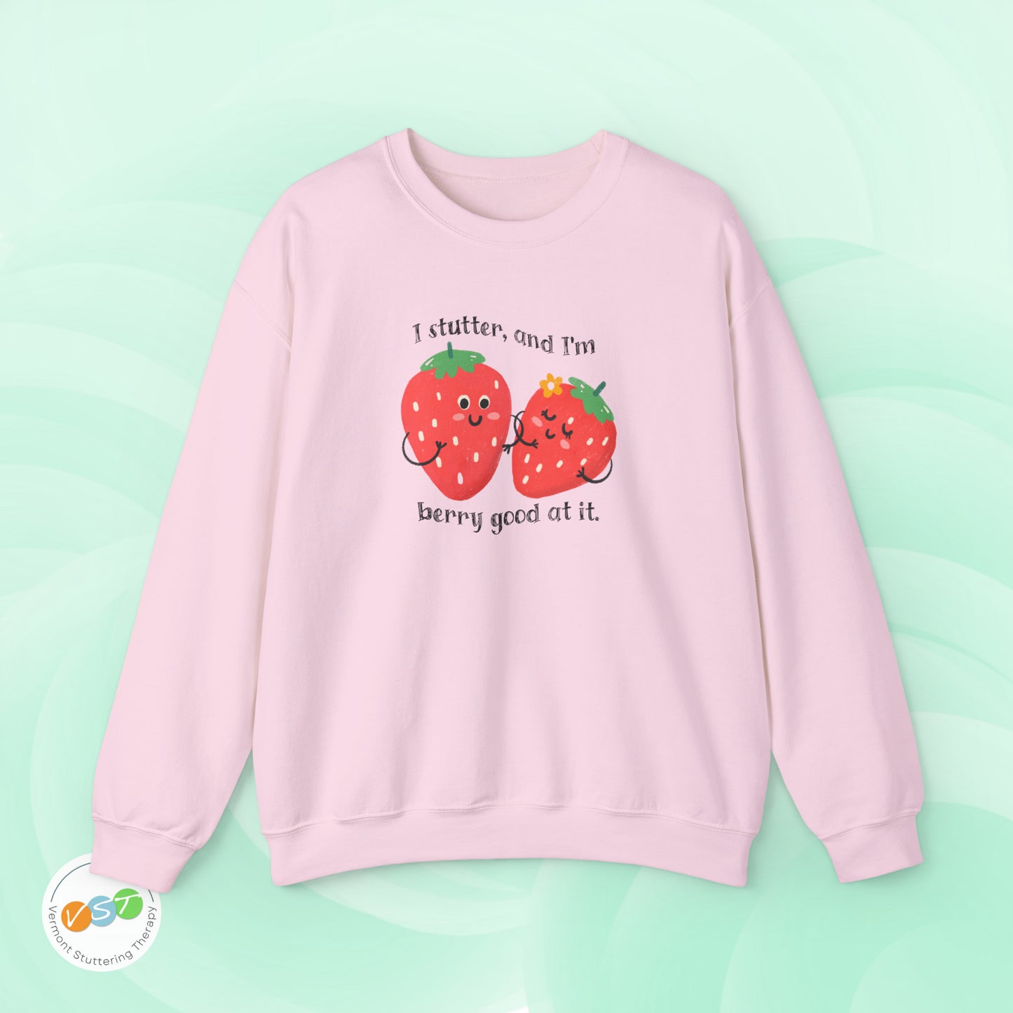 I Stutter and I'm Berry Good at It Strawberry Stuttering Sweatshirt