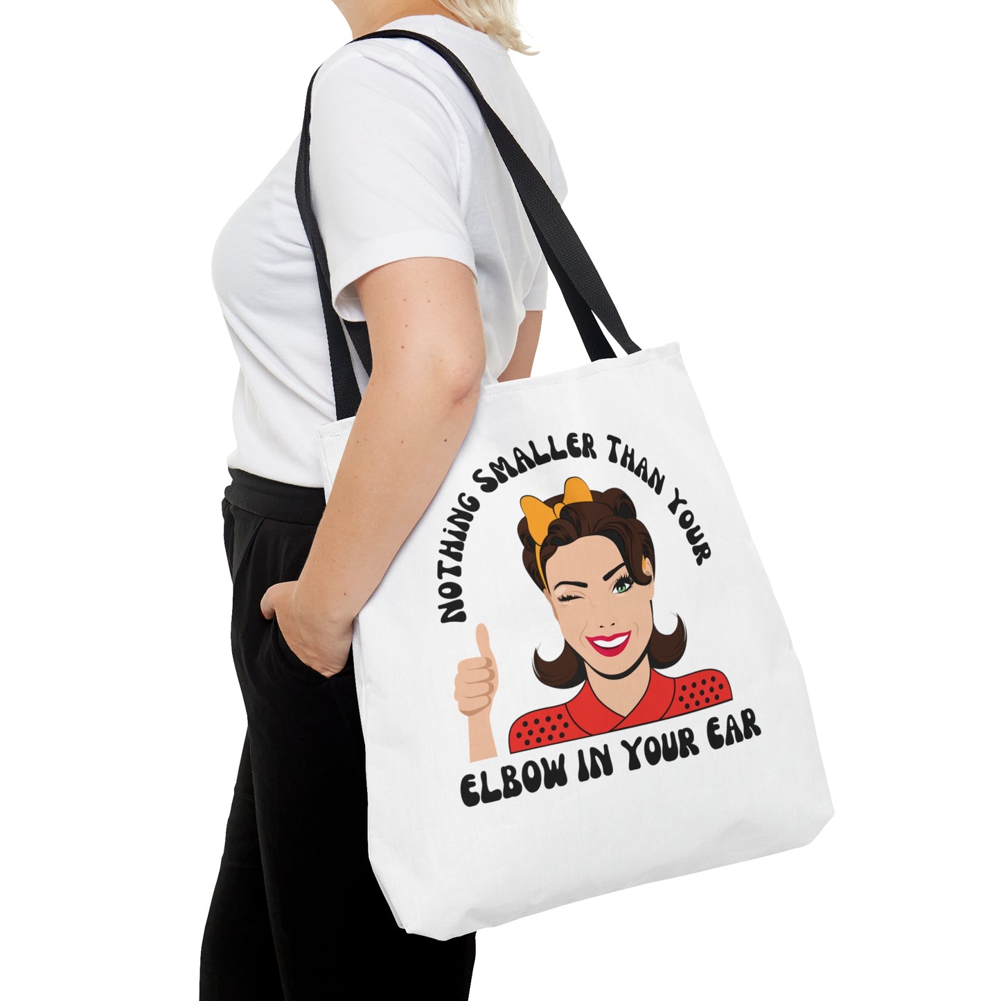 Nothing Smaller Than Your Elbow in Your Ear Tote Bag, 3 sizes