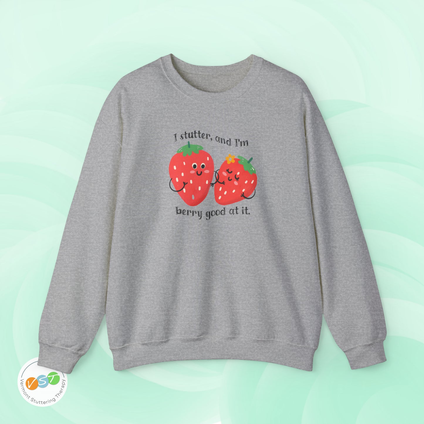 I Stutter and I'm Berry Good at It Strawberry Stuttering Sweatshirt