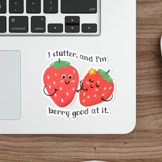 Stuttering Sticker Gift for Person Who Stutters, I Stutter and I'm Berry Good at It Sticker, Cute Strawberry Stuttering Awareness Gift PWS