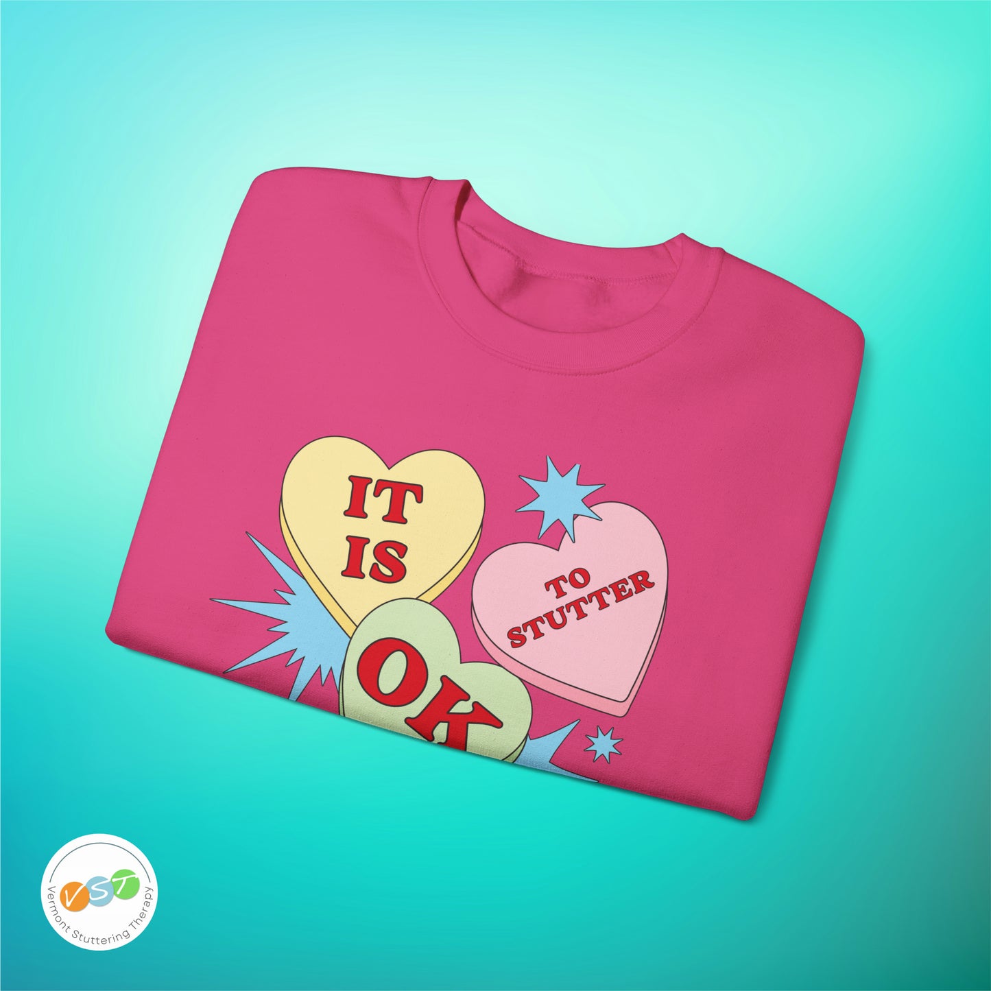 It Is OK to Stutter Sweatshirt - Candy Heart Valentine's Day