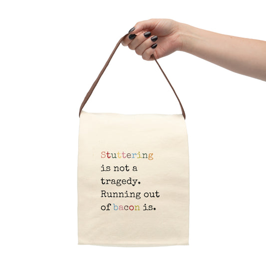 Stuttering is Not a Tragedy Running Out of Bacon Is Canvas Lunch Bag
