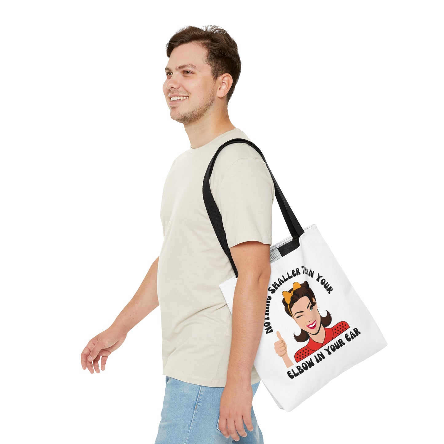 Nothing Smaller Than Your Elbow in Your Ear Tote Bag, 3 sizes