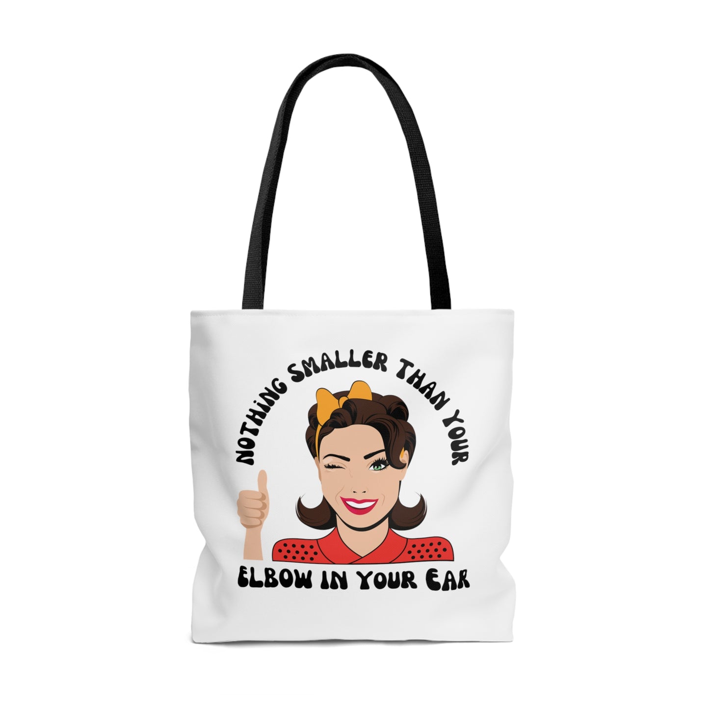 Nothing Smaller Than Your Elbow in Your Ear Tote Bag, 3 sizes