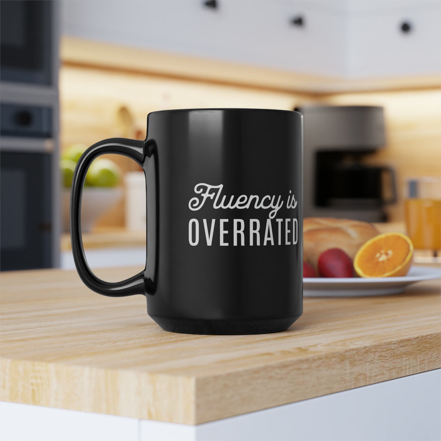 Fluency is Overrated 15 oz Mug - Black