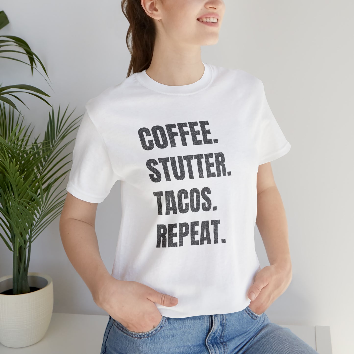 Coffee. Stutter. Tacos. Repeat. T-shirt