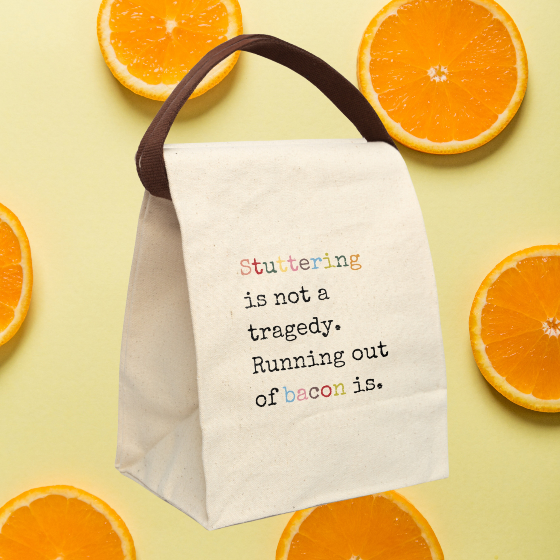 Stuttering is Not a Tragedy Running Out of Bacon Is Canvas Lunch Bag