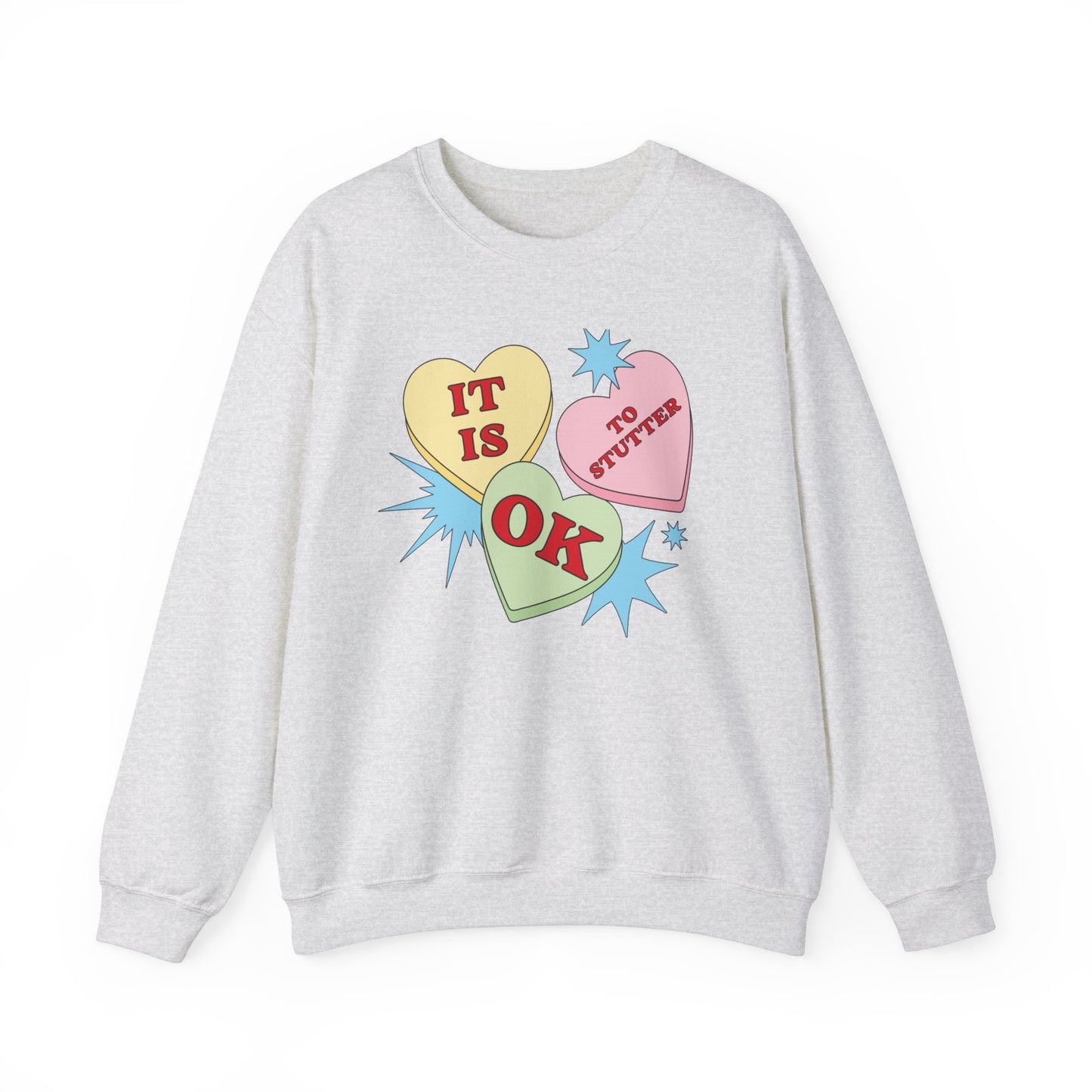 It Is OK to Stutter Sweatshirt - Candy Heart Valentine's Day