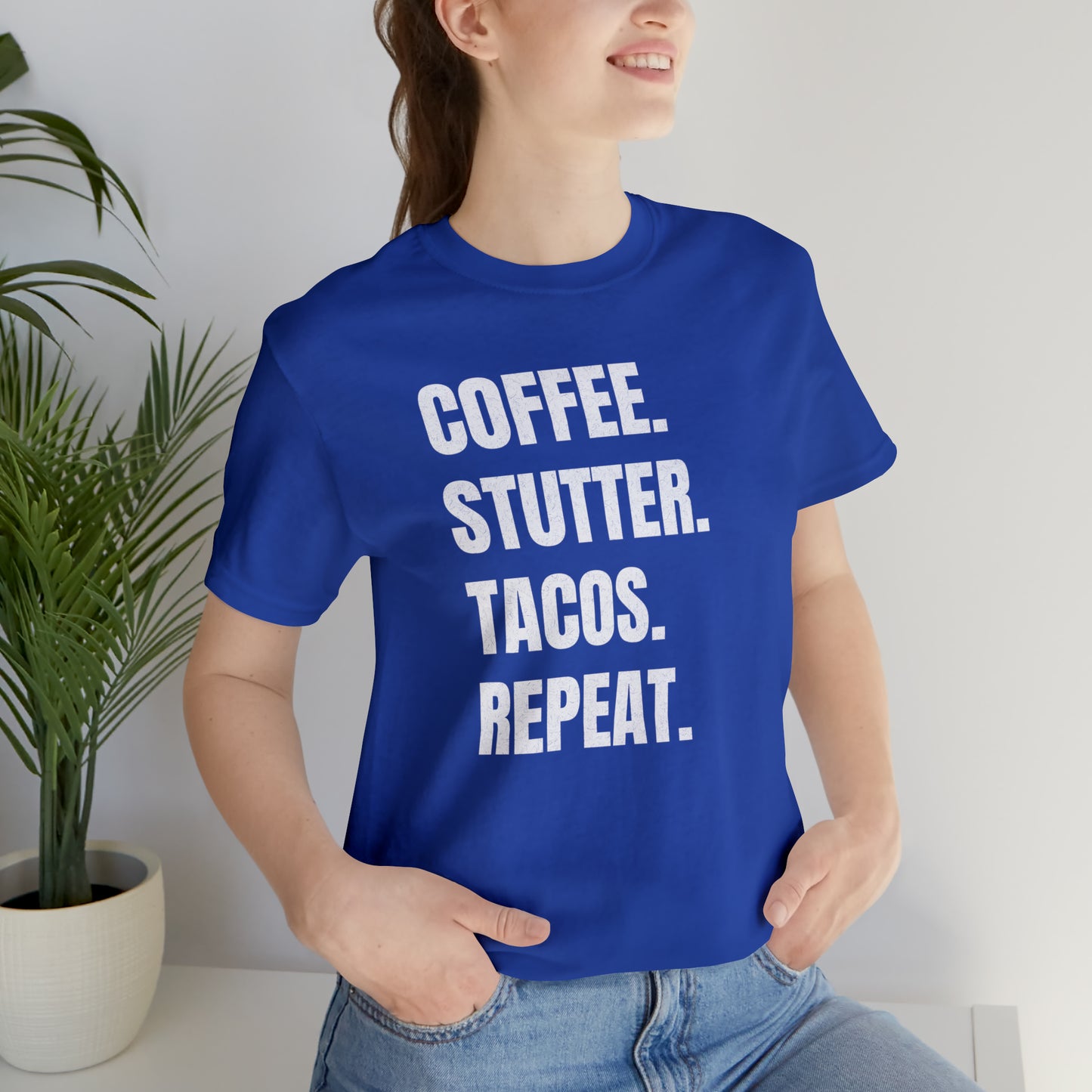 Coffee. Stutter. Tacos. Repeat. T-shirt