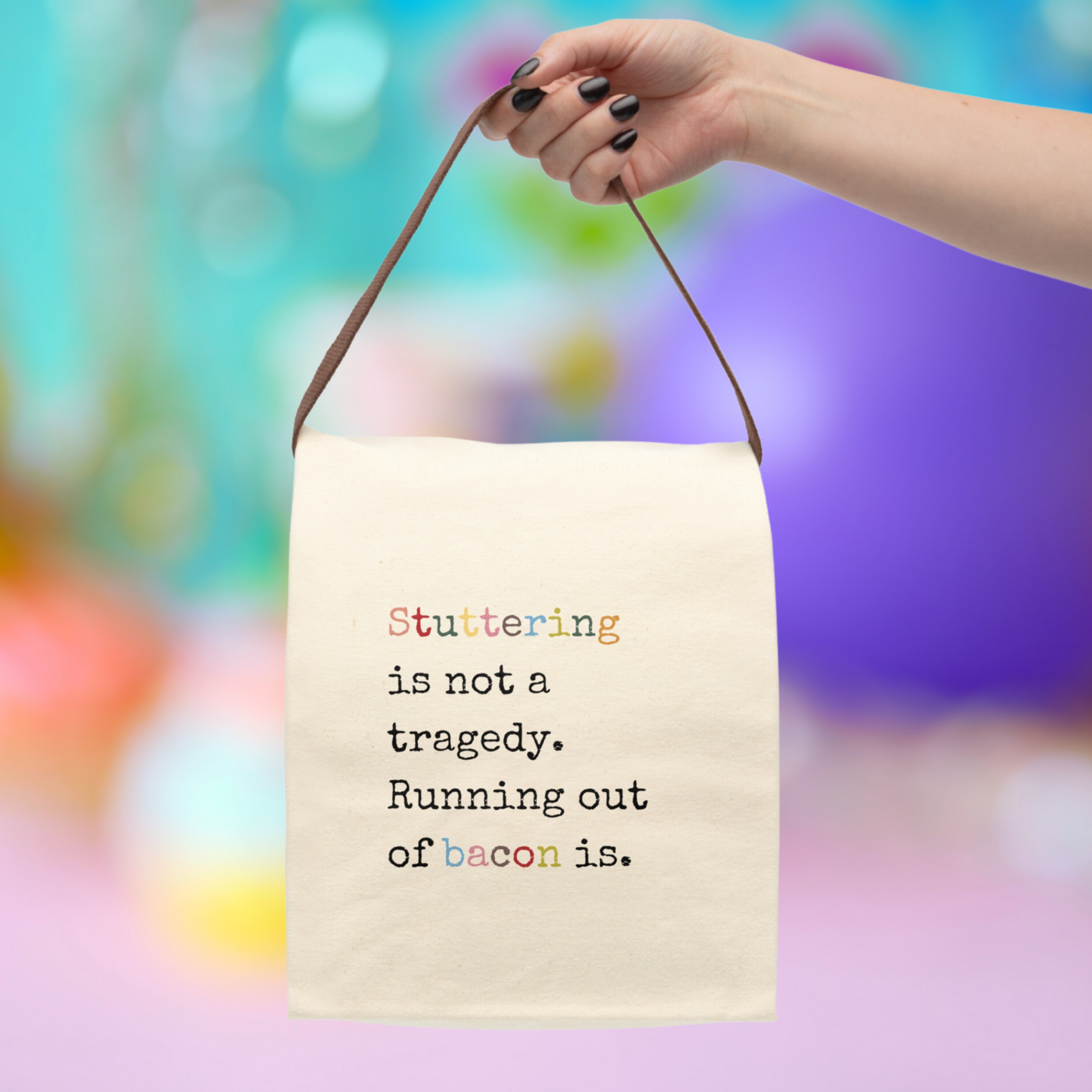 Stuttering is Not a Tragedy Running Out of Bacon Is Canvas Lunch Bag