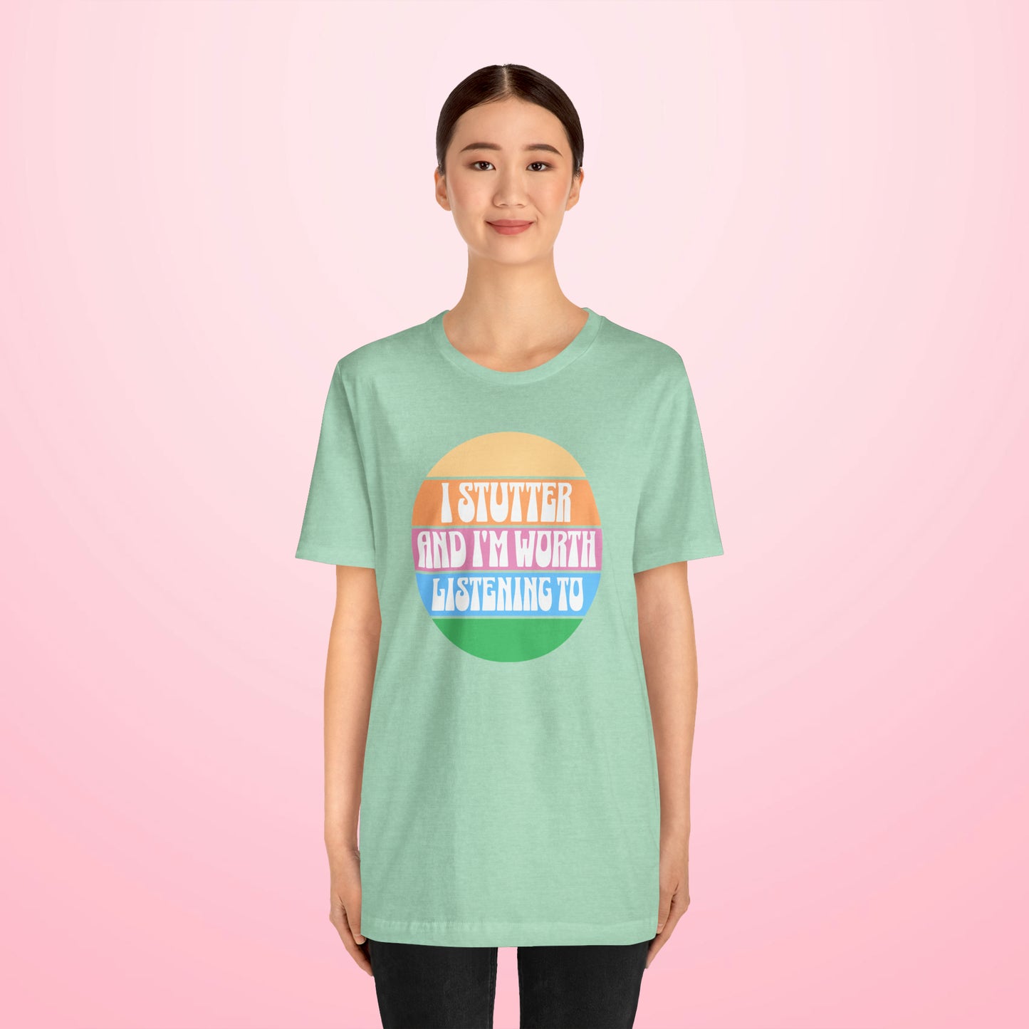 I Stutter and I'm Worth Listening To Tshirt - Normalize Stuttering Challenge