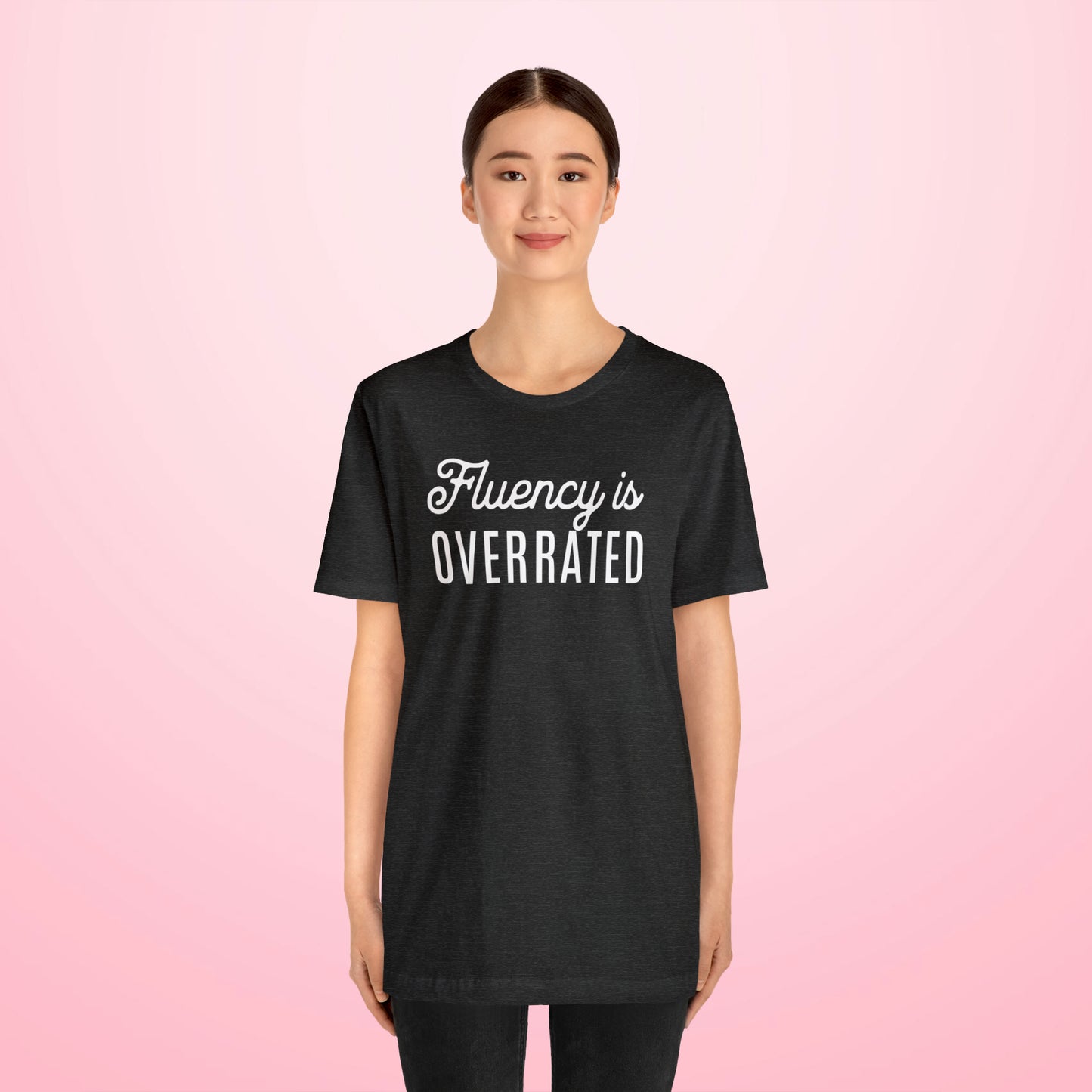 Fluency is Overrated Stuttering Tshirt