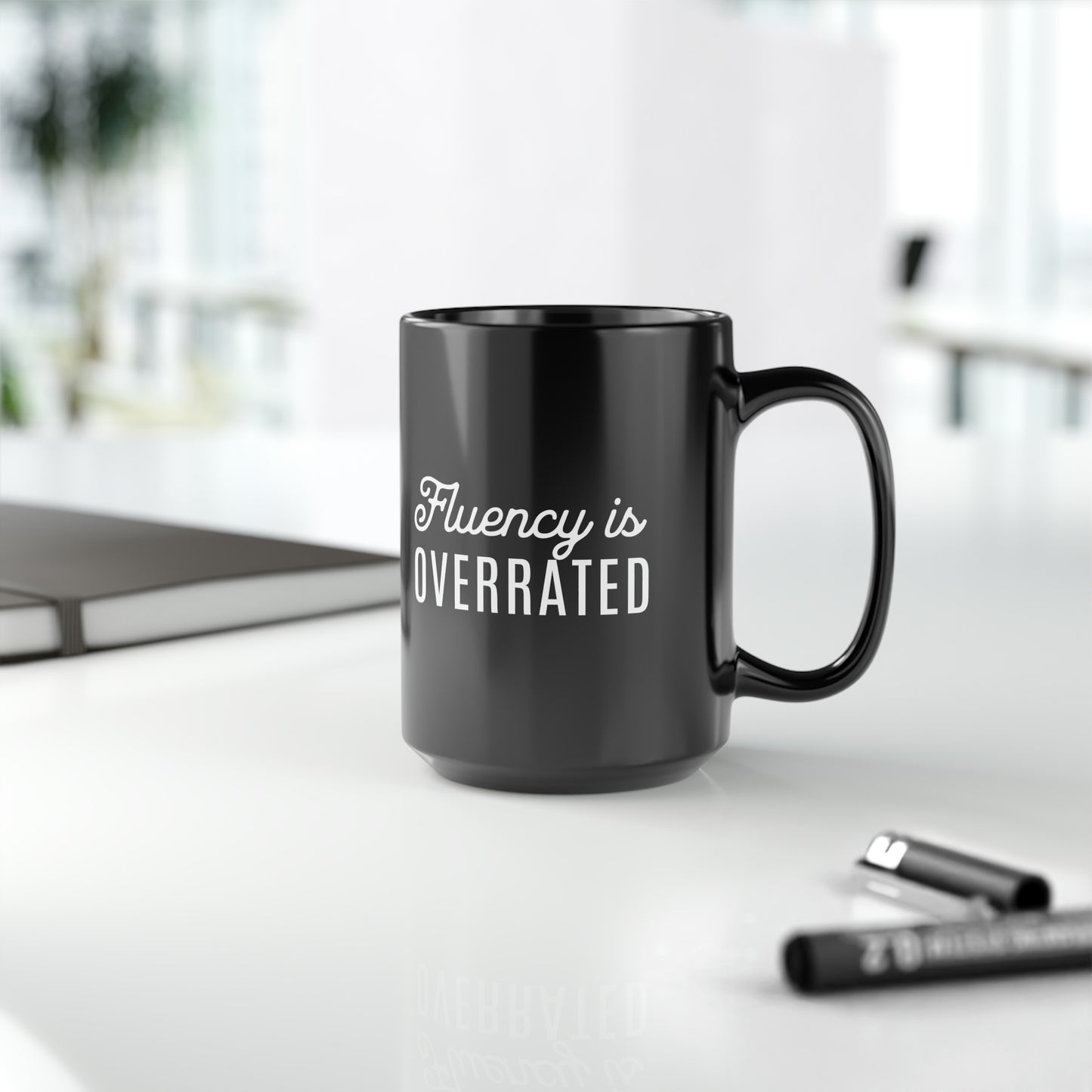 Fluency is Overrated 15 oz Mug - Black