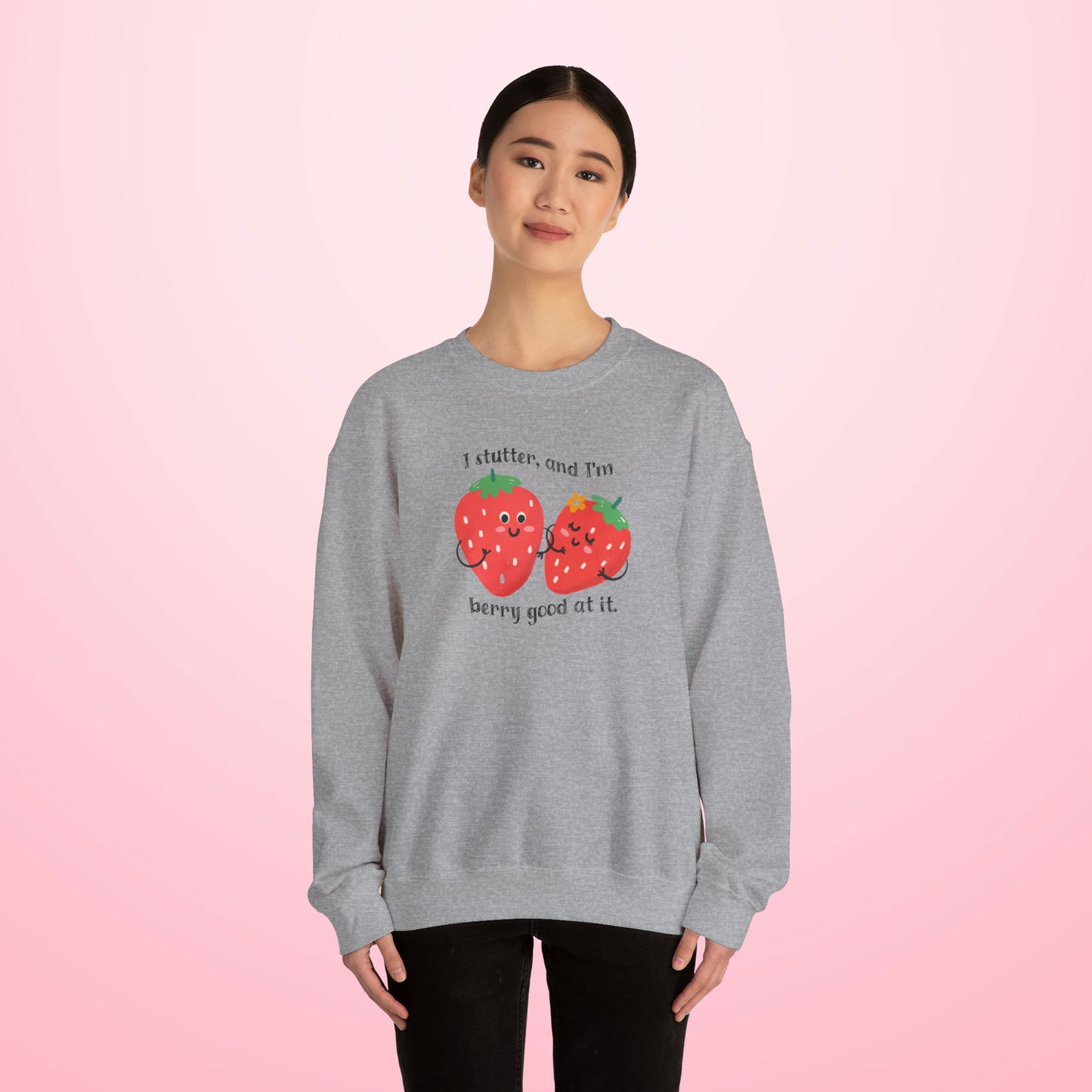 I Stutter and I'm Berry Good at It Strawberry Stuttering Sweatshirt