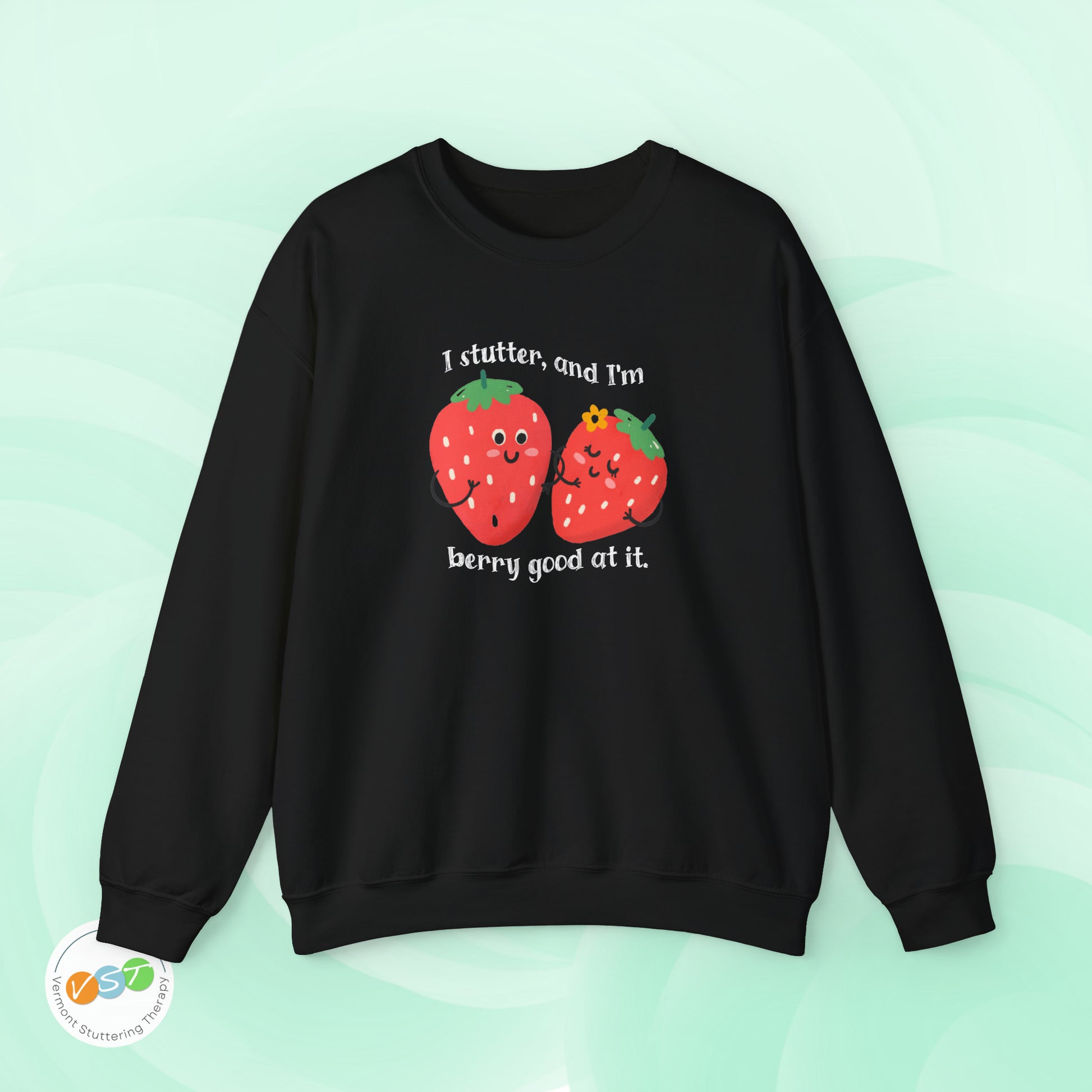 I Stutter and I'm Berry Good at It Strawberry Stuttering Sweatshirt