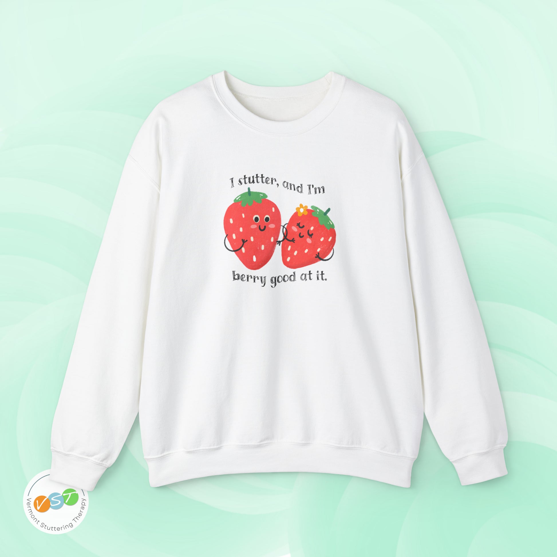 I Stutter and I'm Berry Good at It Strawberry Stuttering Sweatshirt