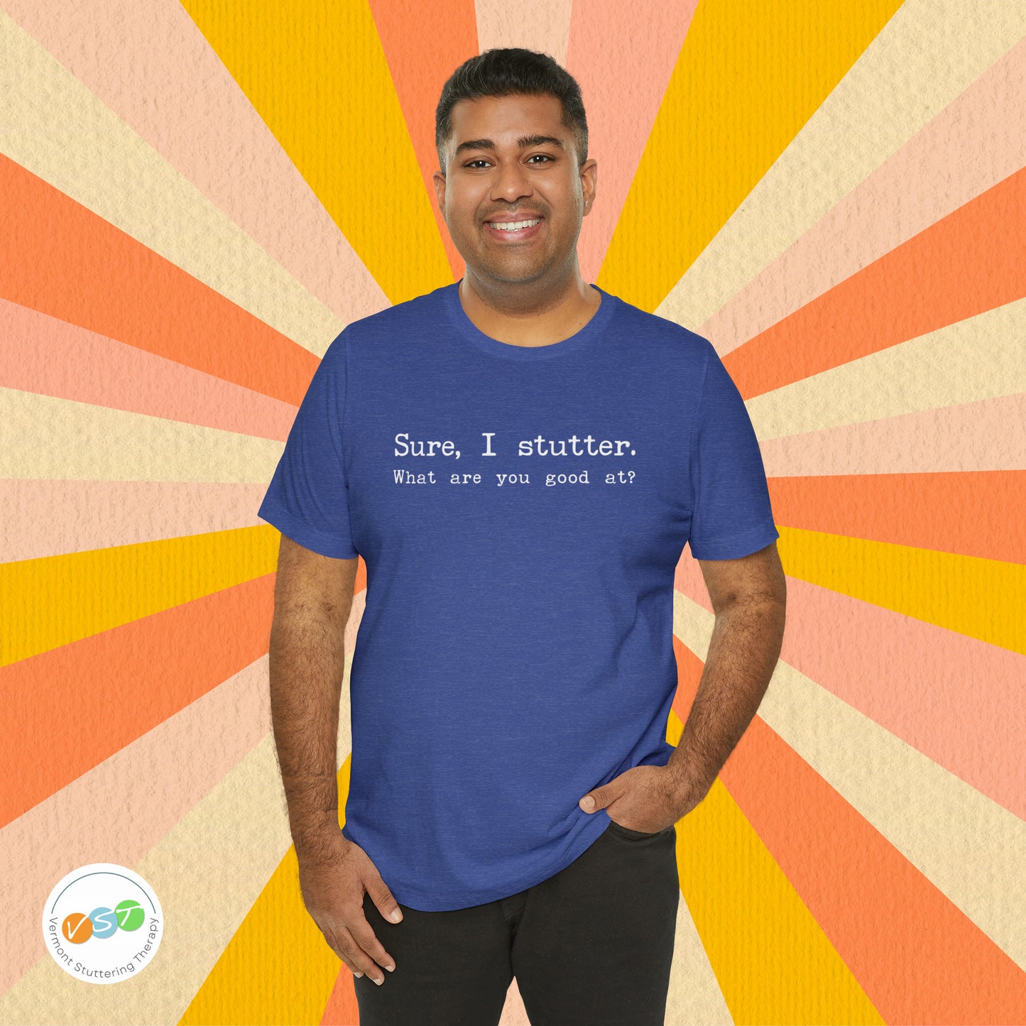 "Sure, I Stutter. What are You Good At?" Stuttering T-Shirt