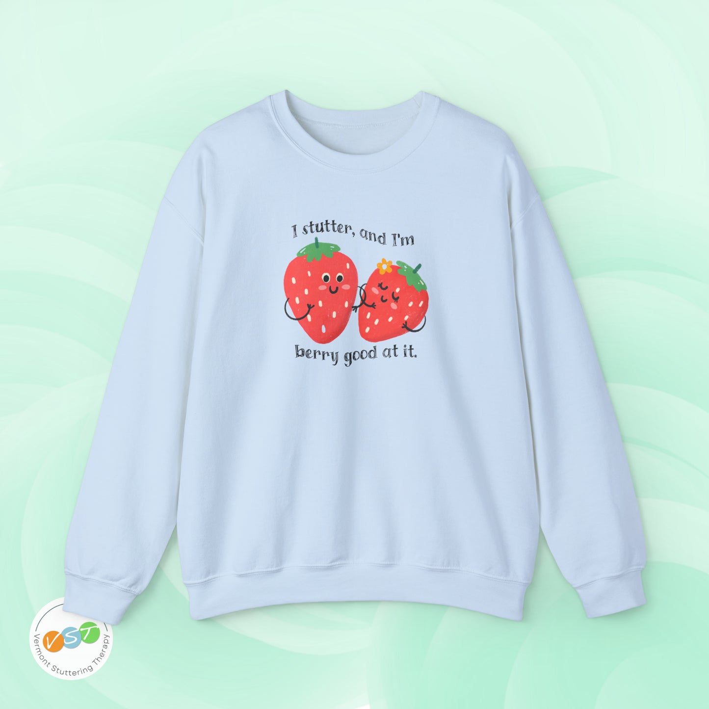 I Stutter and I'm Berry Good at It Strawberry Stuttering Sweatshirt