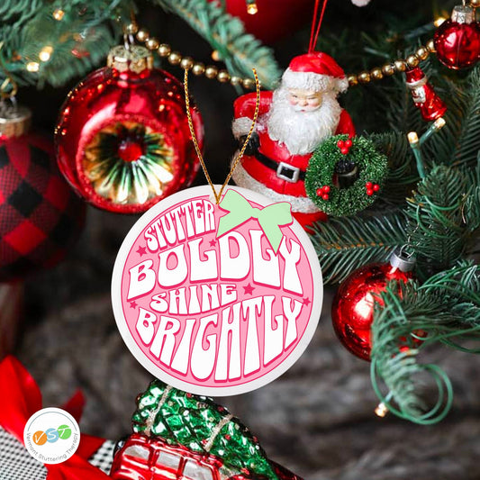 Stuttering Christmas Ornament: Stutter Boldly Shine Brightly