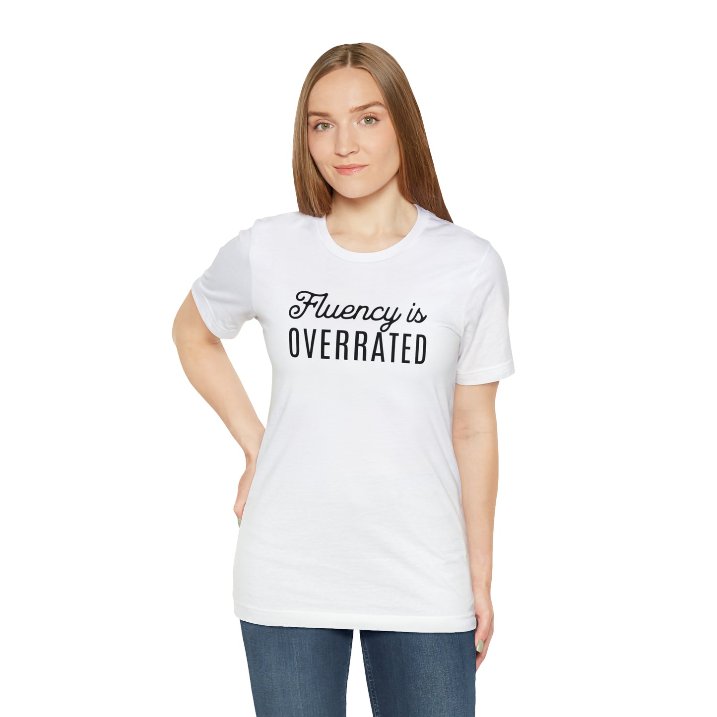 Fluency is Overrated Stuttering Tshirt