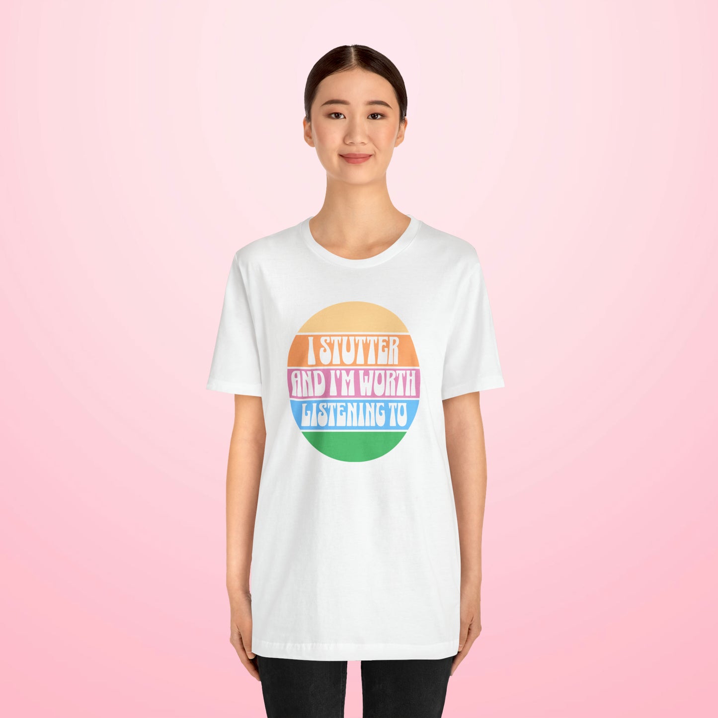 I Stutter and I'm Worth Listening To Tshirt - Normalize Stuttering Challenge